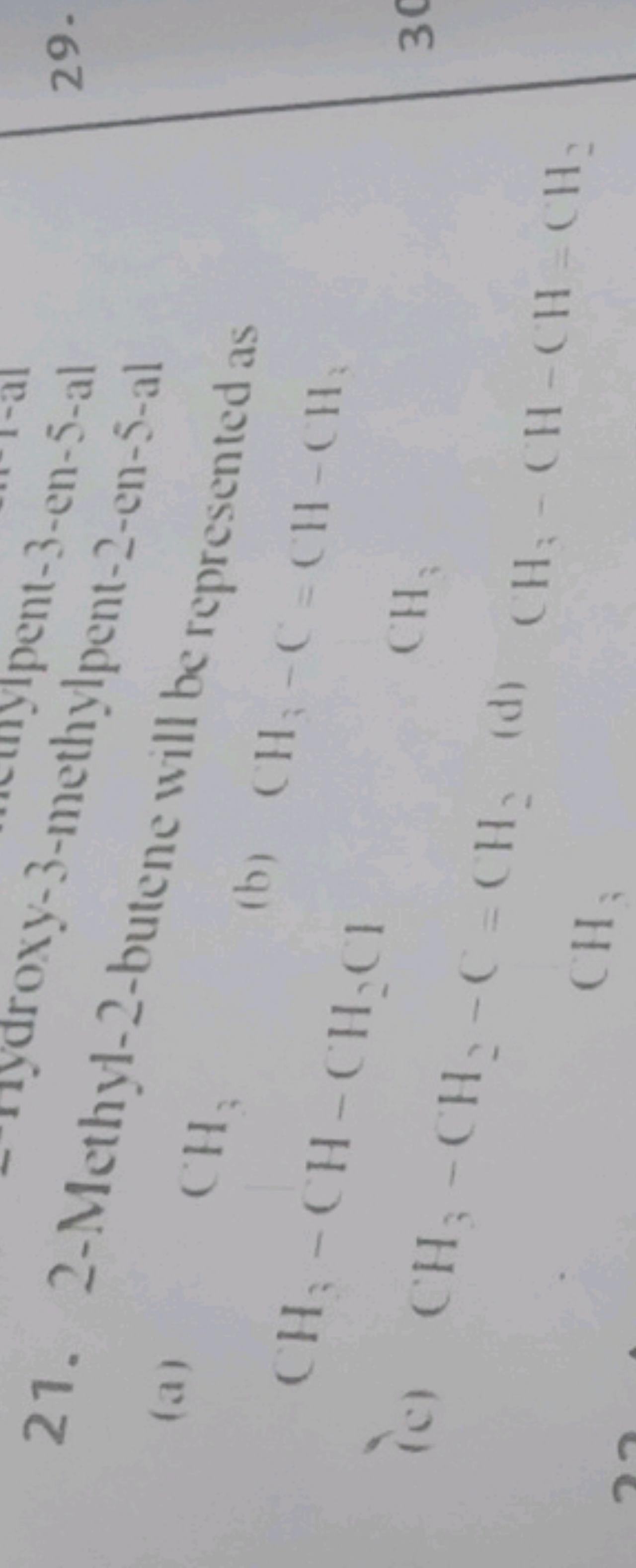 xy-3-methylpent-2-en-5-al
29.
(a) (H -butene will be represented as
CH