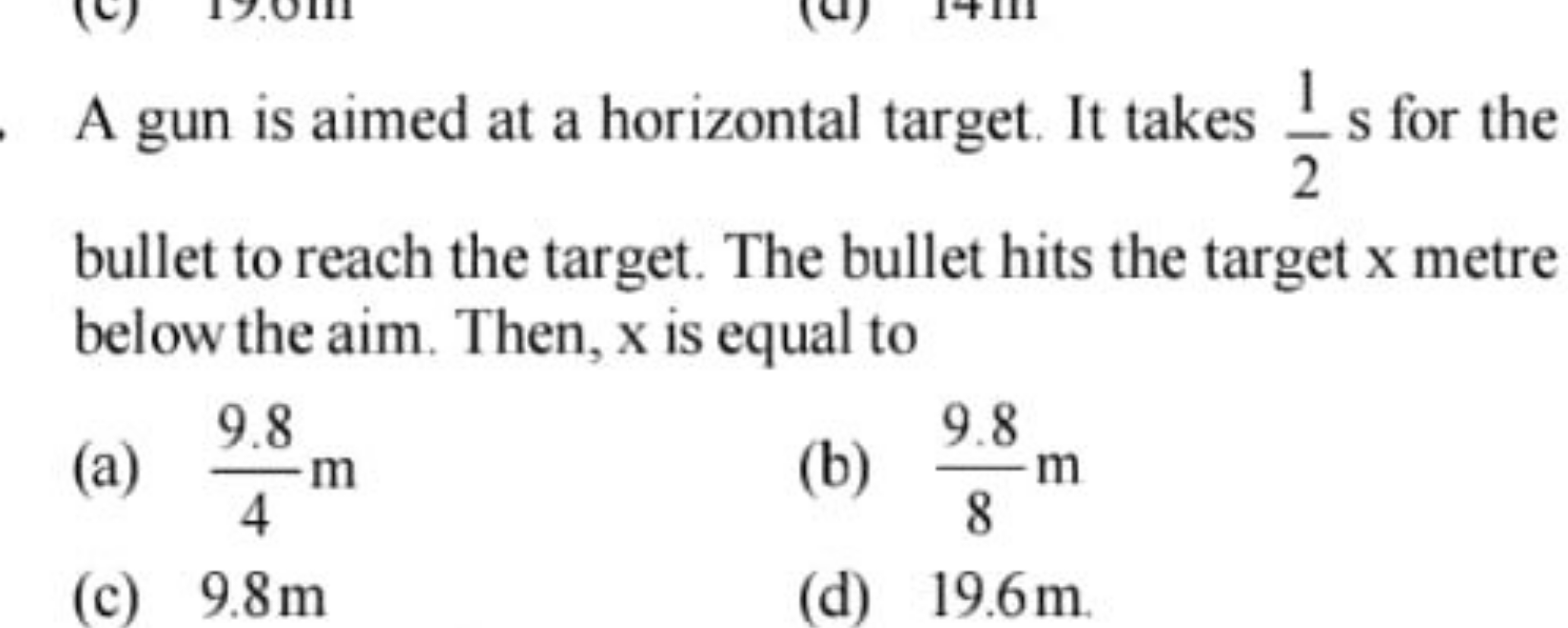 A gun is aimed at a horizontal target. It takes 21​ s for the bullet t