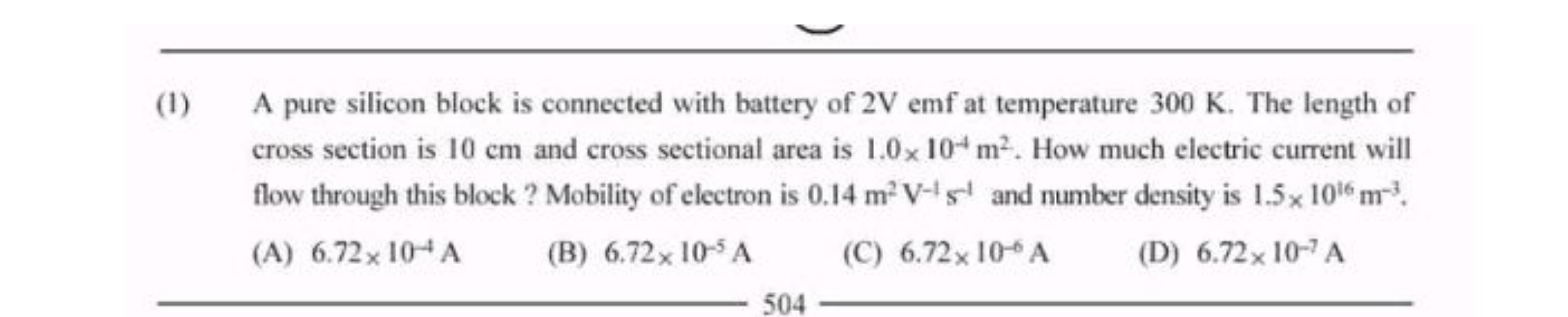 (1) A pure silicon block is connected with battery of 2 V emf at tempe