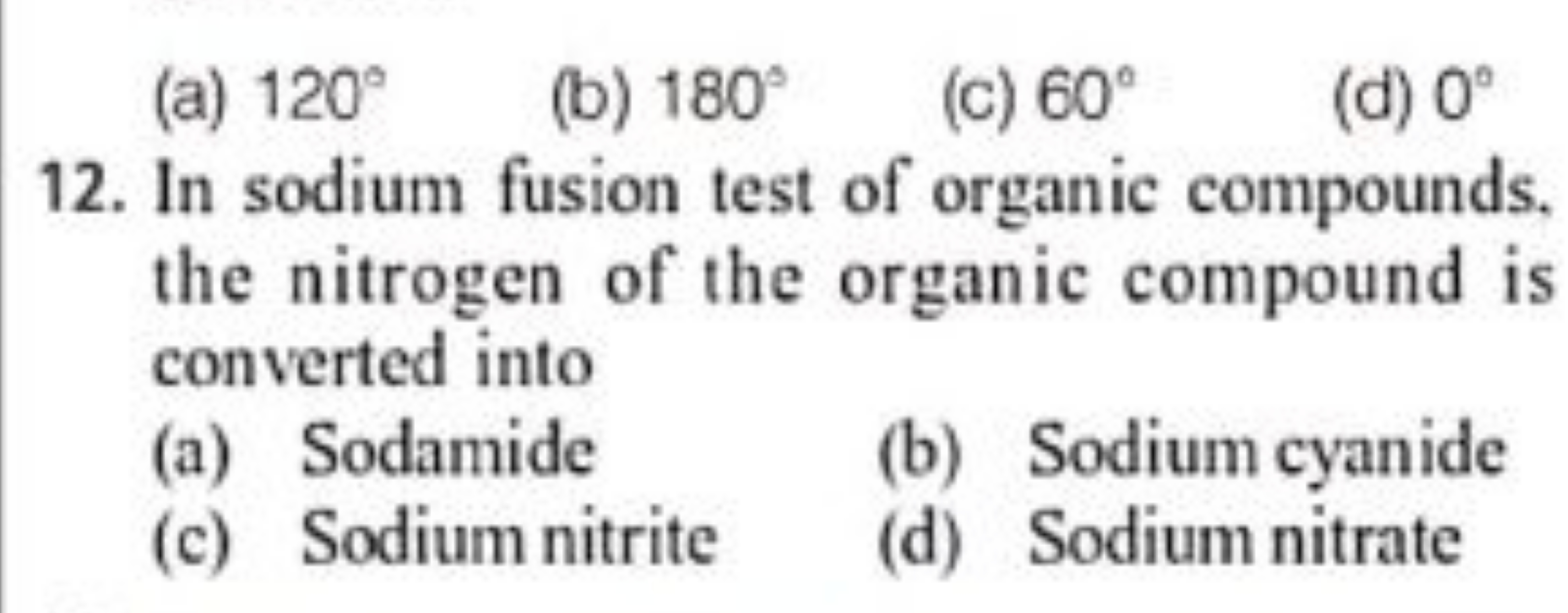 (a) 120∘
(b) 180∘
(c) 60∘
(d) 0∘
12. In sodium fusion test of organic 