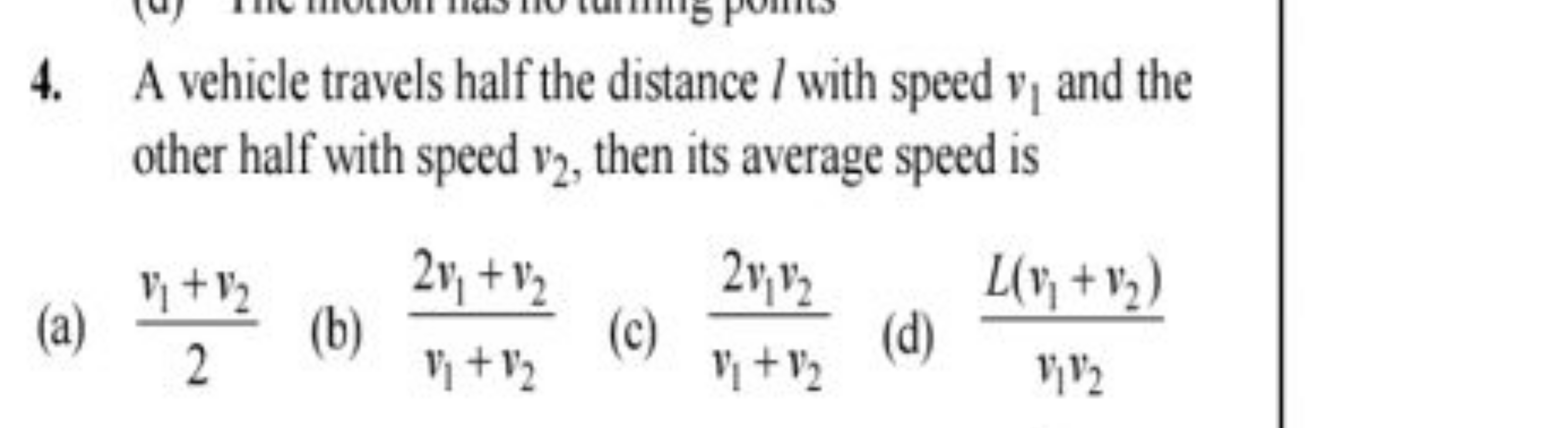 4. A vehicle travels half the distance l with speed v1​ and the other 