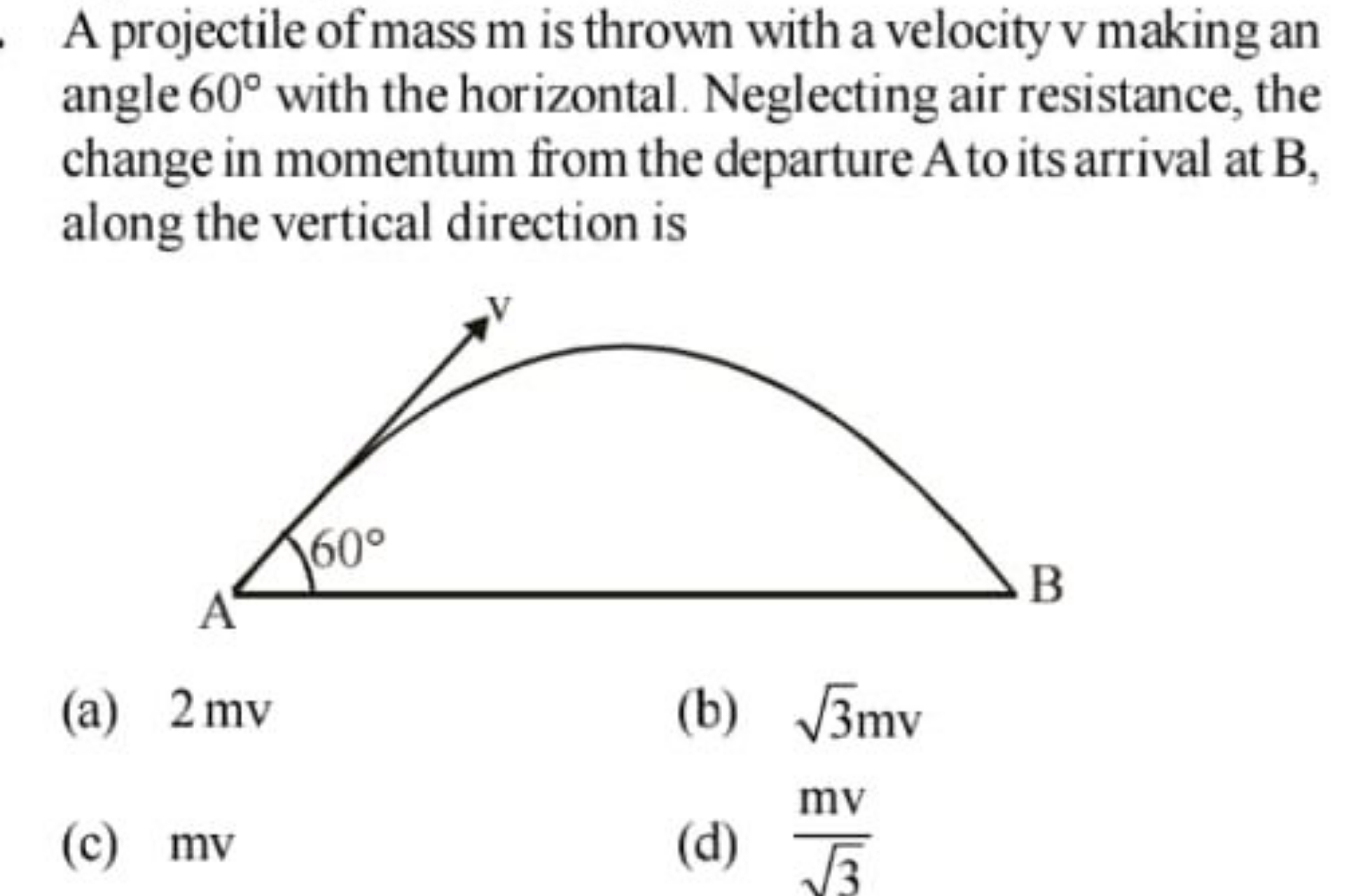 A projectile of mass m is thrown with a velocity v making an angle 60∘