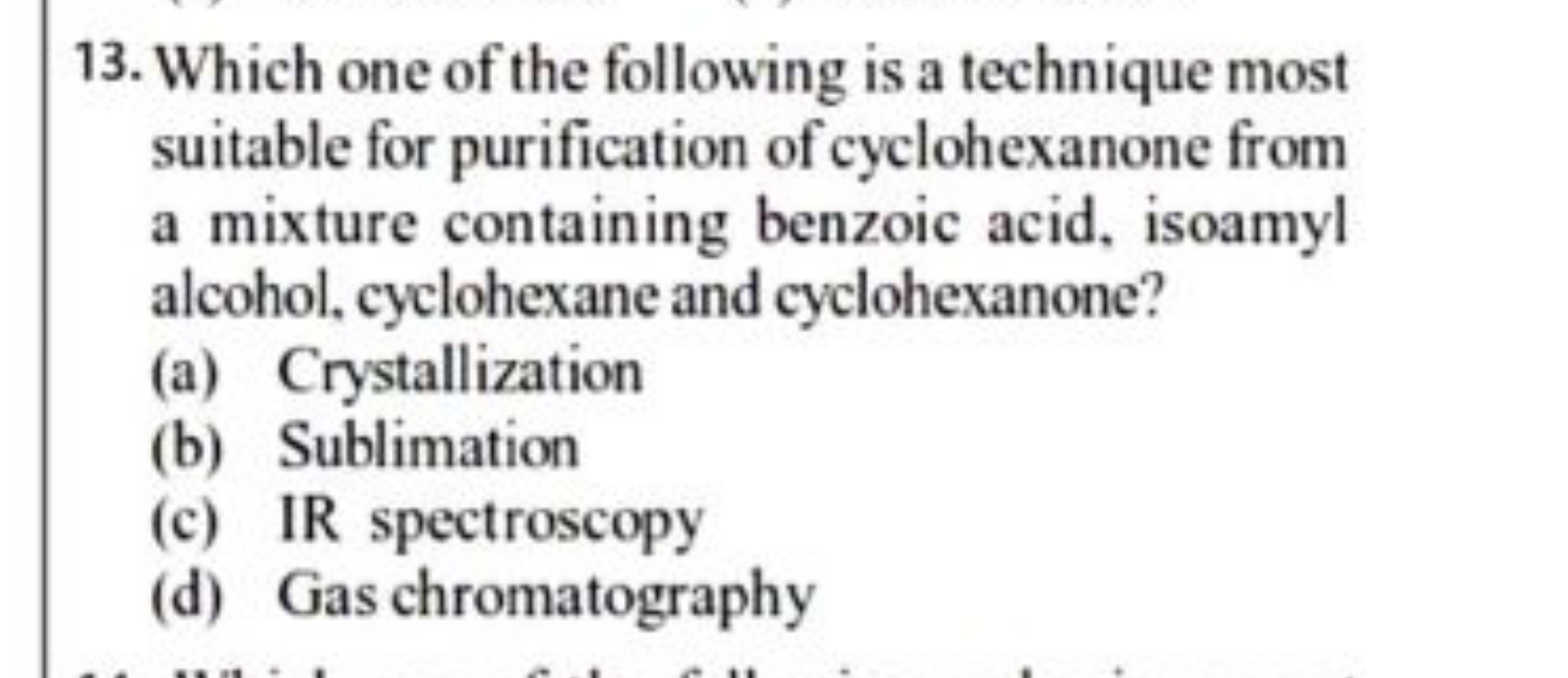 13. Which one of the following is a technique most suitable for purifi