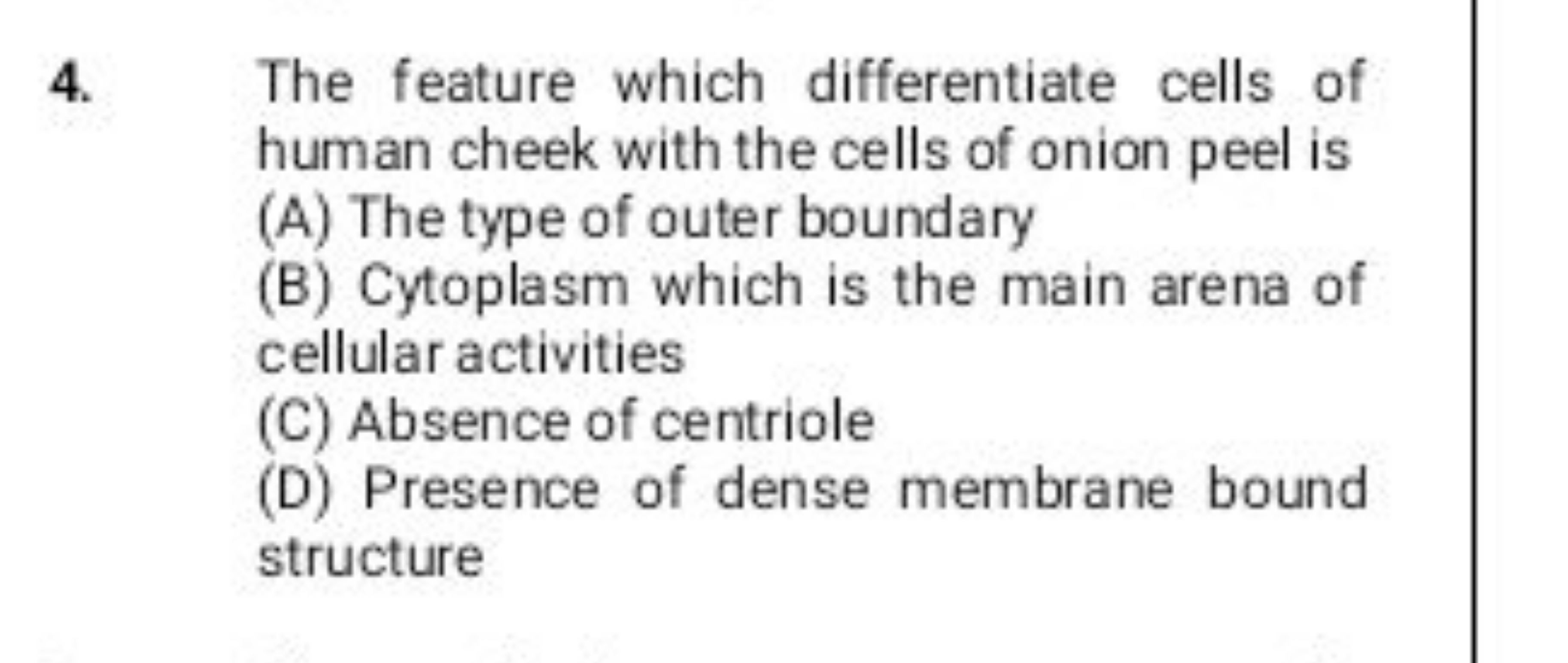 4. The feature which differentiate cells of human cheek with the cells