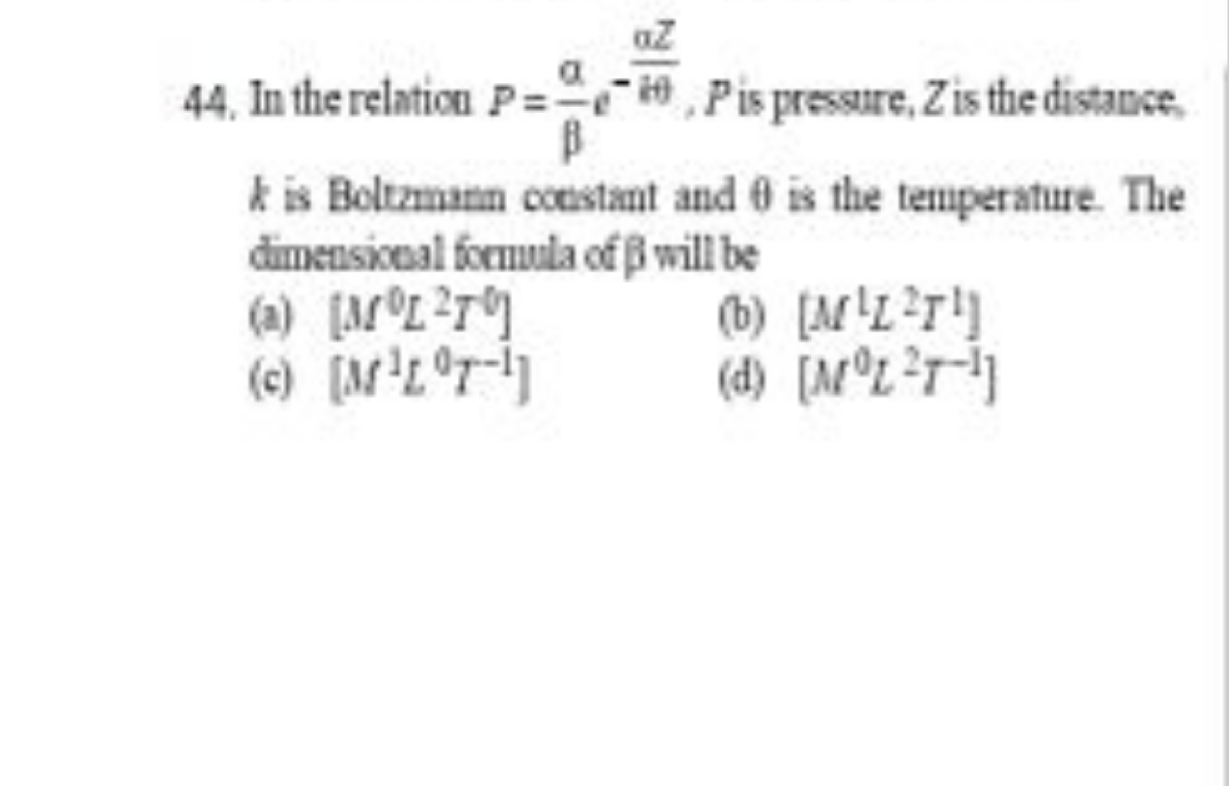 44. In the relation P=βα​e−6θαZ​,P is pressure, Z is the distance. k i