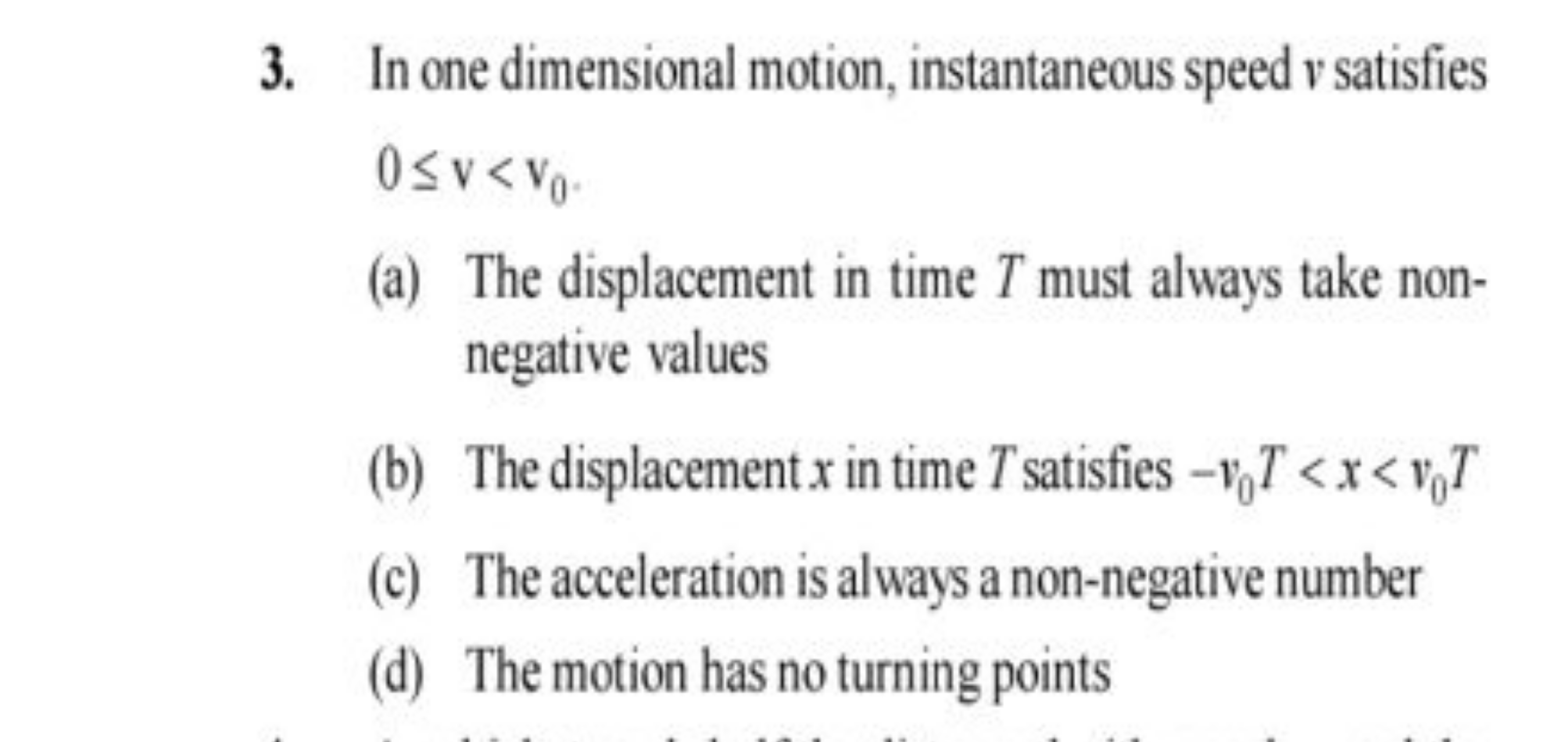 3. In one dimensional motion, instantaneous speed v satisfies 0≤v<v0​.