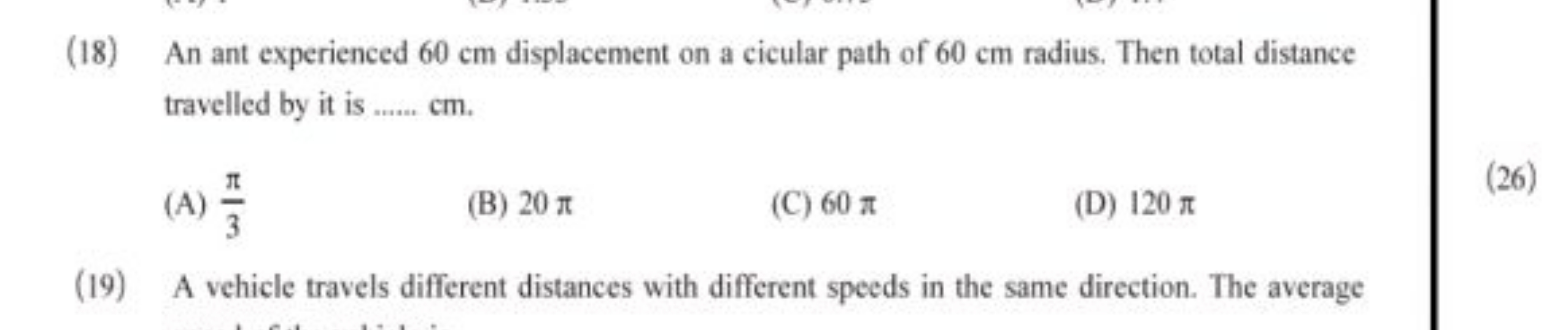 (18) An ant experienced 60 cm displacement on a cicular path of 60 cm 