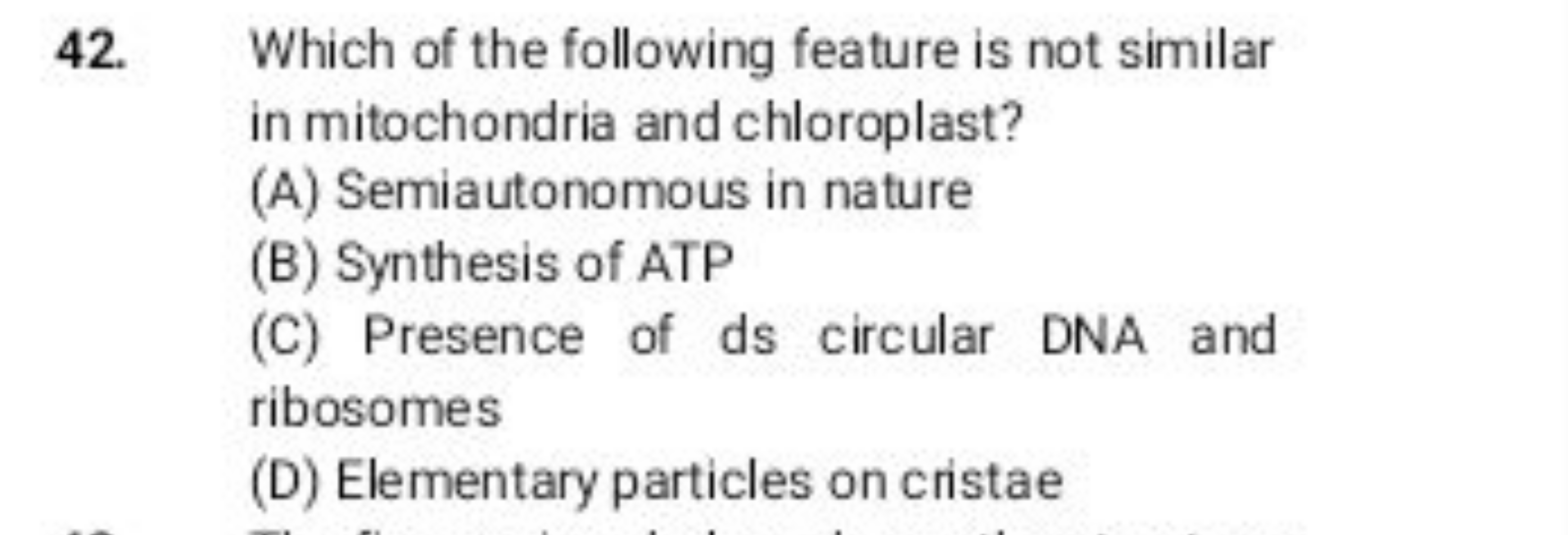 42. Which of the following feature is not similar in mitochondria and 