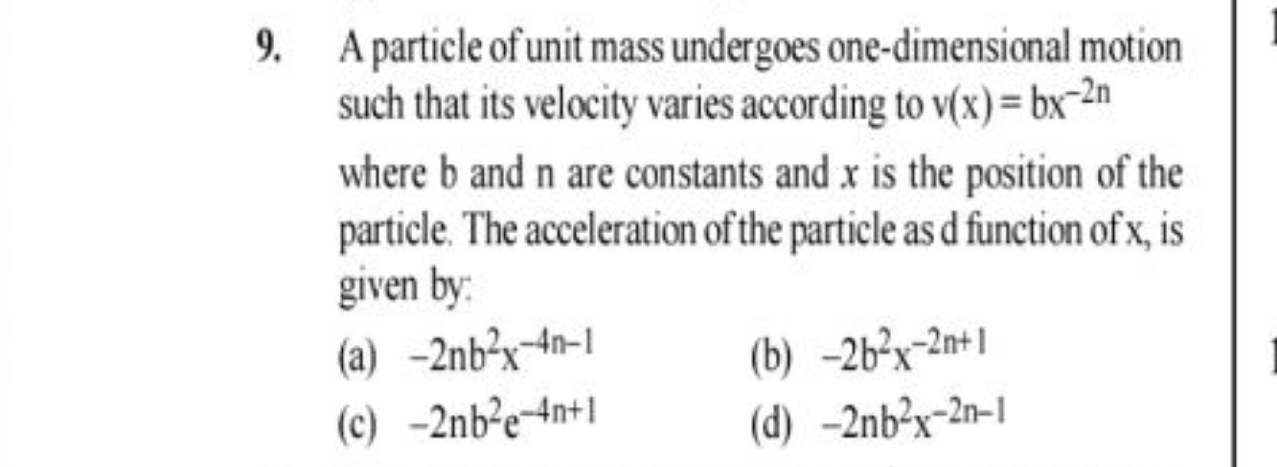 9. A particle of unit mass undergoes one-dimensional motion such that 