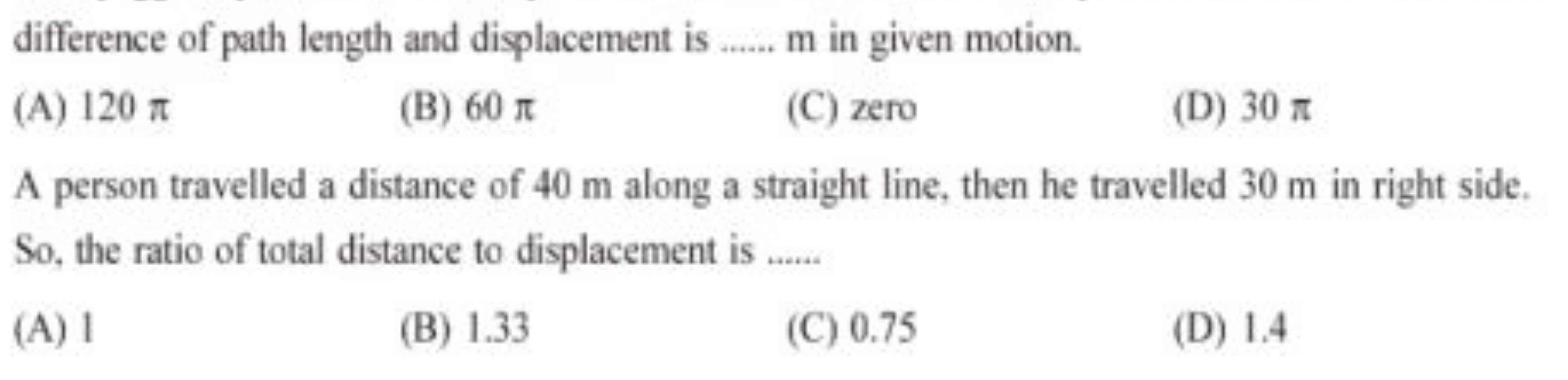 difference of path length and displacement is  m in given motion.
(A) 