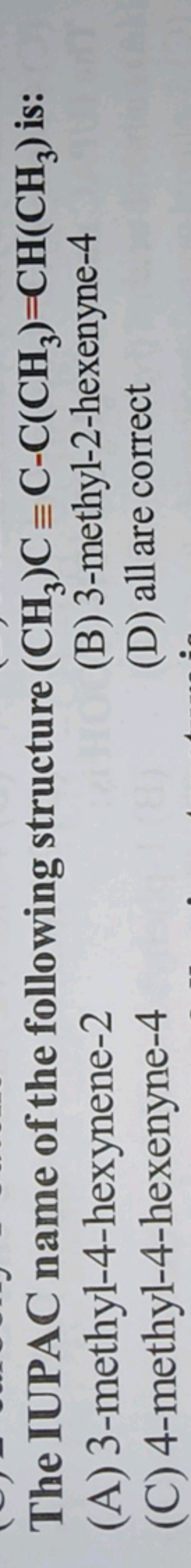 The IUPAC name of the following structure (CH3​)C≡C−C(CH3​)=CH(CH3​) i