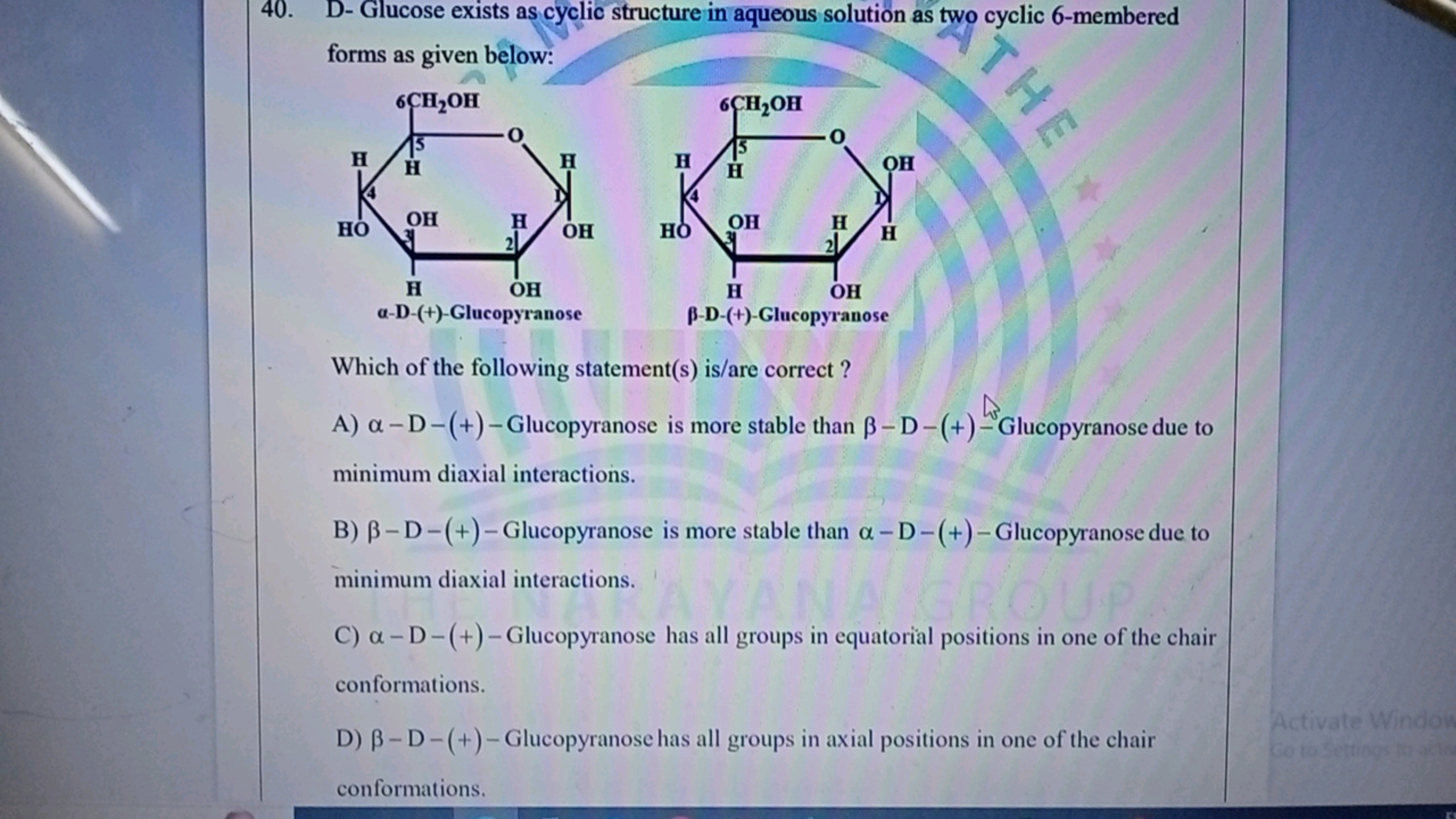 40. D- Glucose exists as cyclic structure in aqueous solution as two c