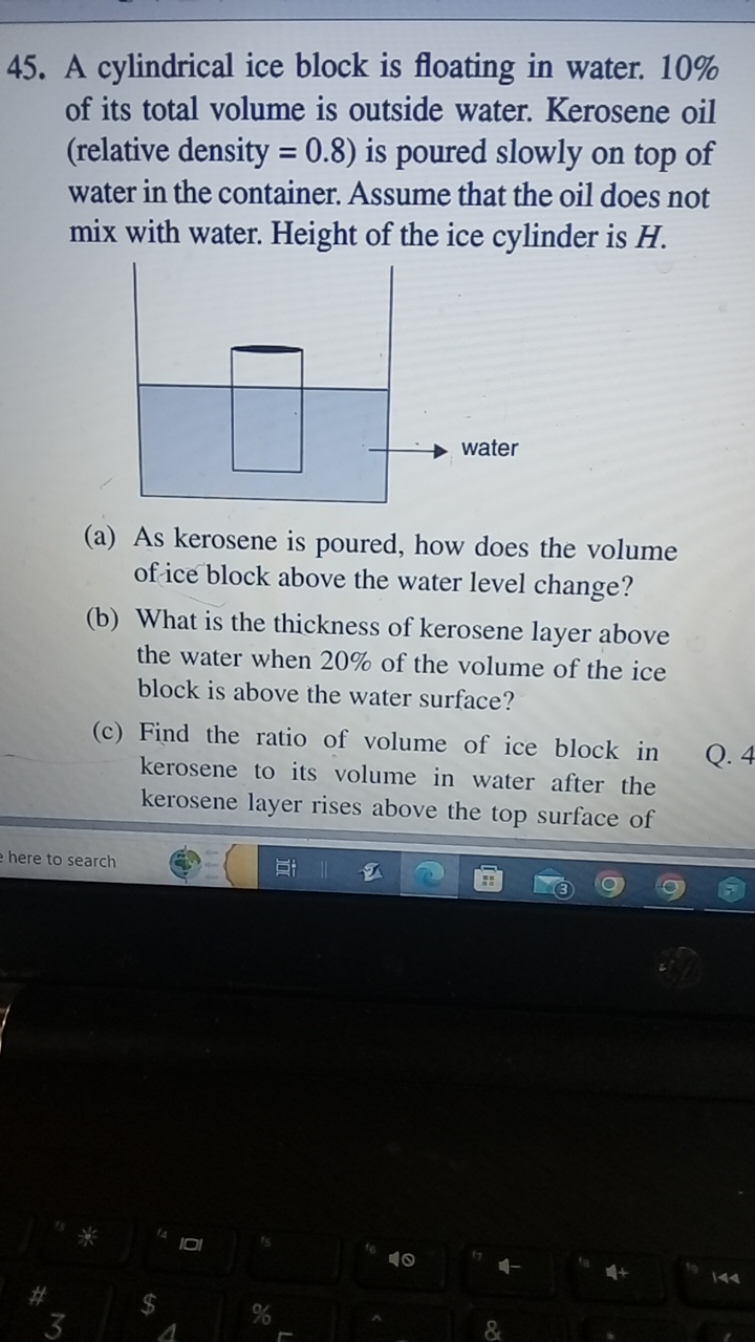 45. A cylindrical ice block is floating in water. 10% of its total vol