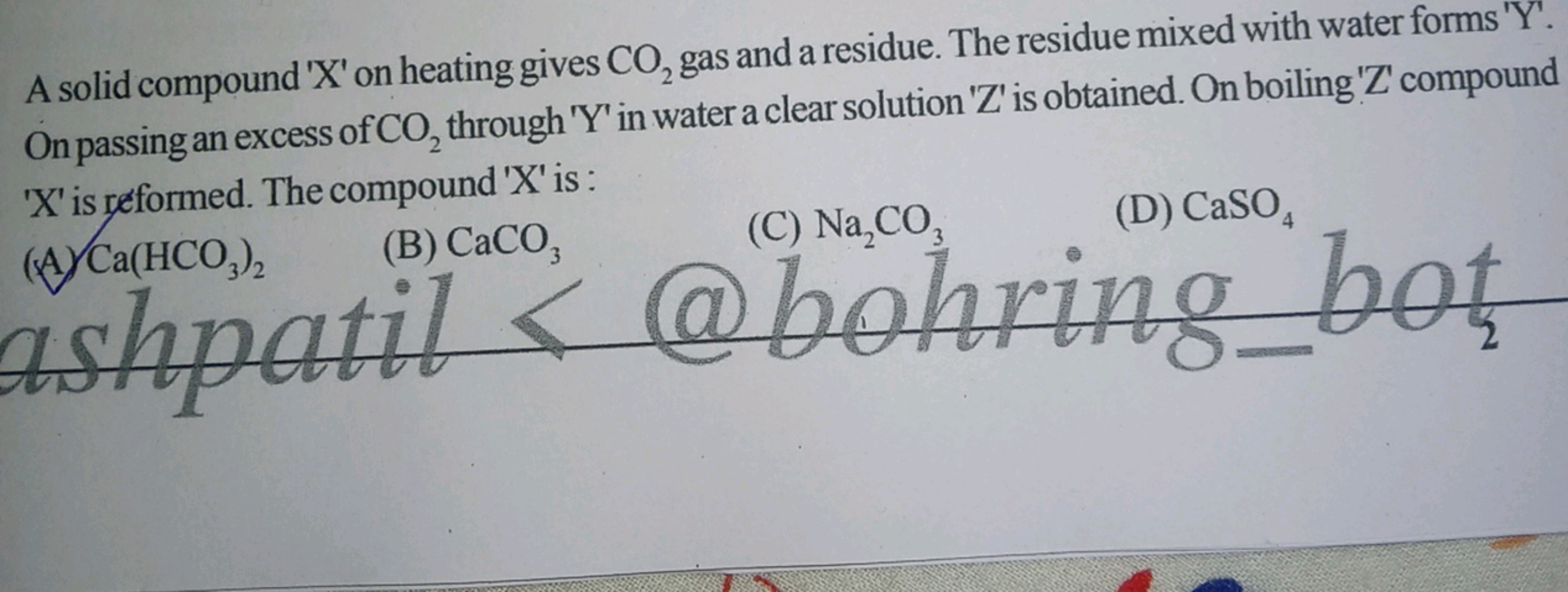 A solid compound ' X ' on heating gives CO2​gas and a residue. The res