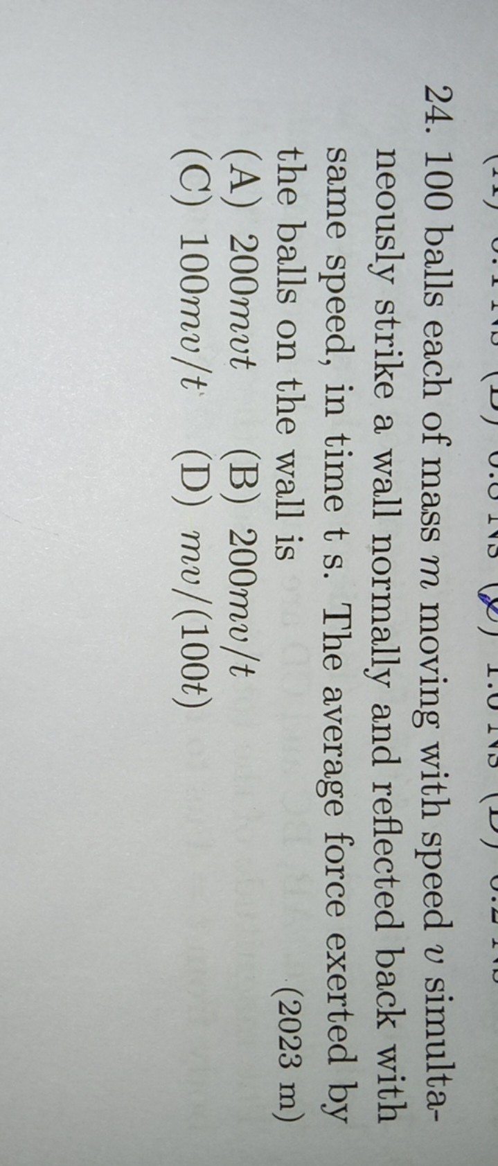 24. 100 balls each of mass m moving with speed v simultaneously strike