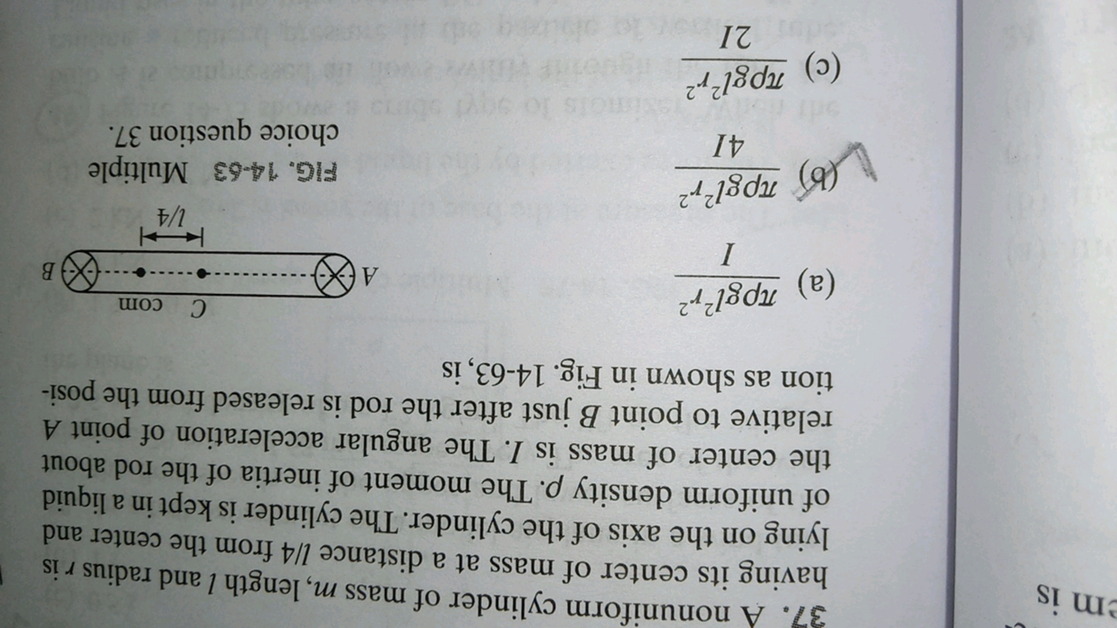 37. A nonuniform cylinder of mass m, length l and radius r is having i