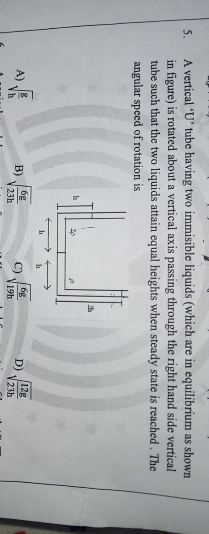 5. A vertical ' U ' tube having two immisible liquids (which are in eq