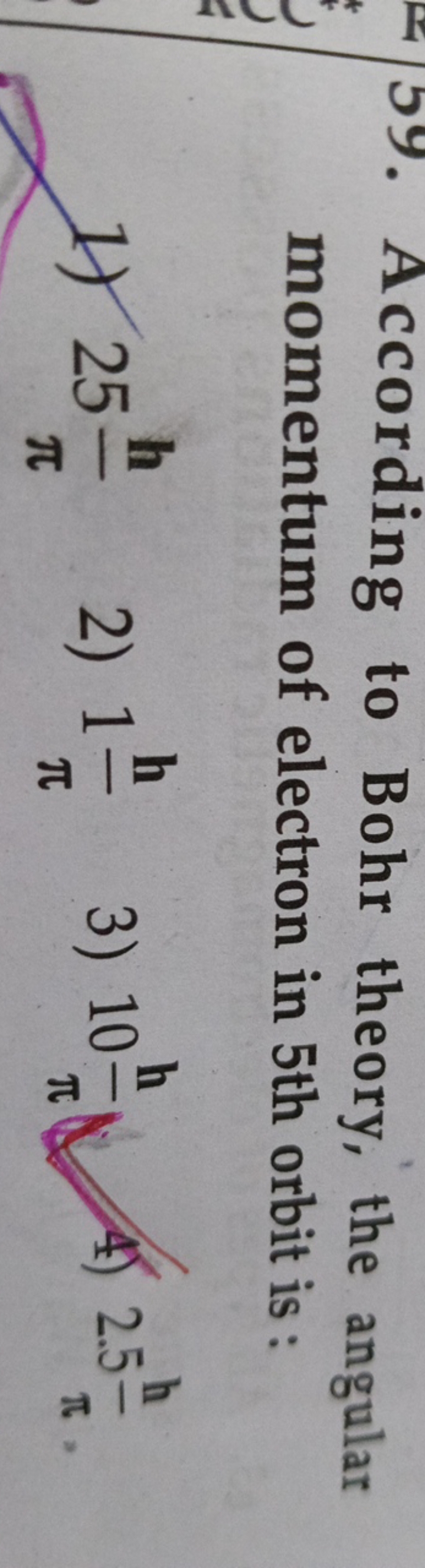 59. According to Bohr theory, the angular momentum of electron in 5 th