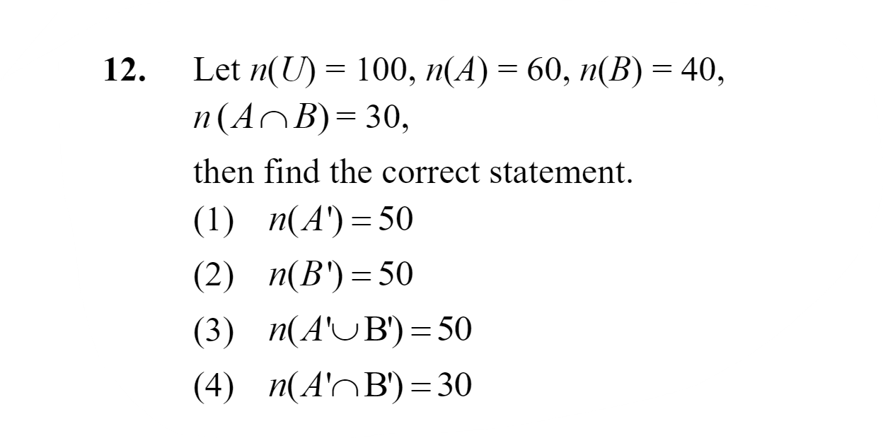 12. Let n(U)=100,n(A)=60,n(B)=40, n(A∩B)=30, then find the correct sta