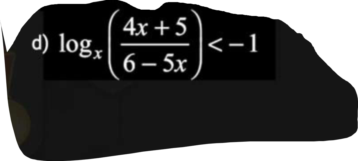 d) logx​(6−5x4x+5​)<−1