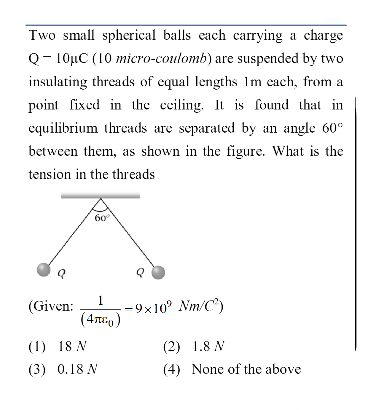 Two small spherical balls each carrying a charge Q=10μC (10 micro-coul