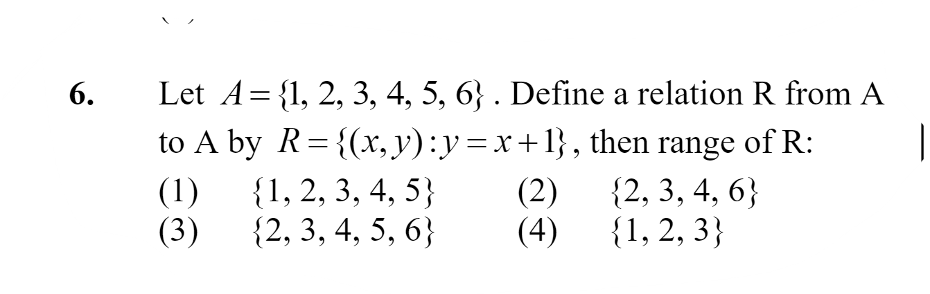 6. Let A={1,2,3,4,5,6}. Define a relation R from A to A by R={(x,y):y=