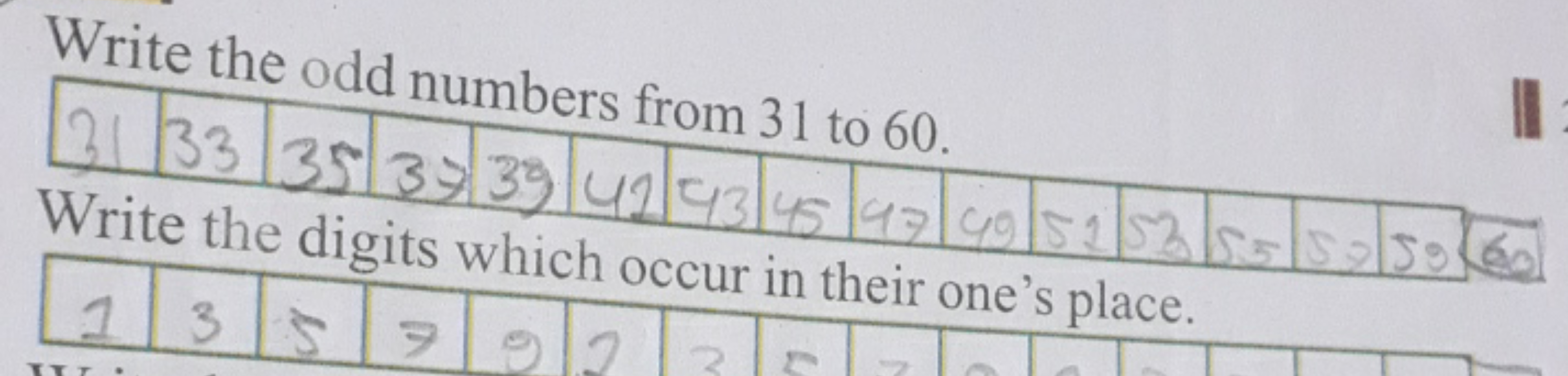 Write the odd numbers from 31 to 60 .
31 33  35.37 39 
 Write the digi