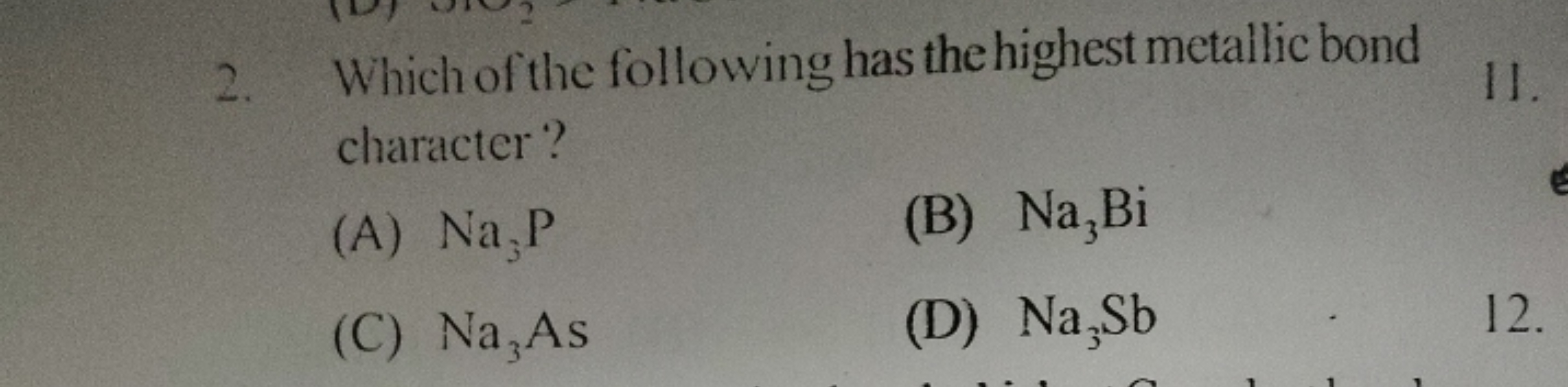 2. Which of the following has the highest metallic bond character?
(A)