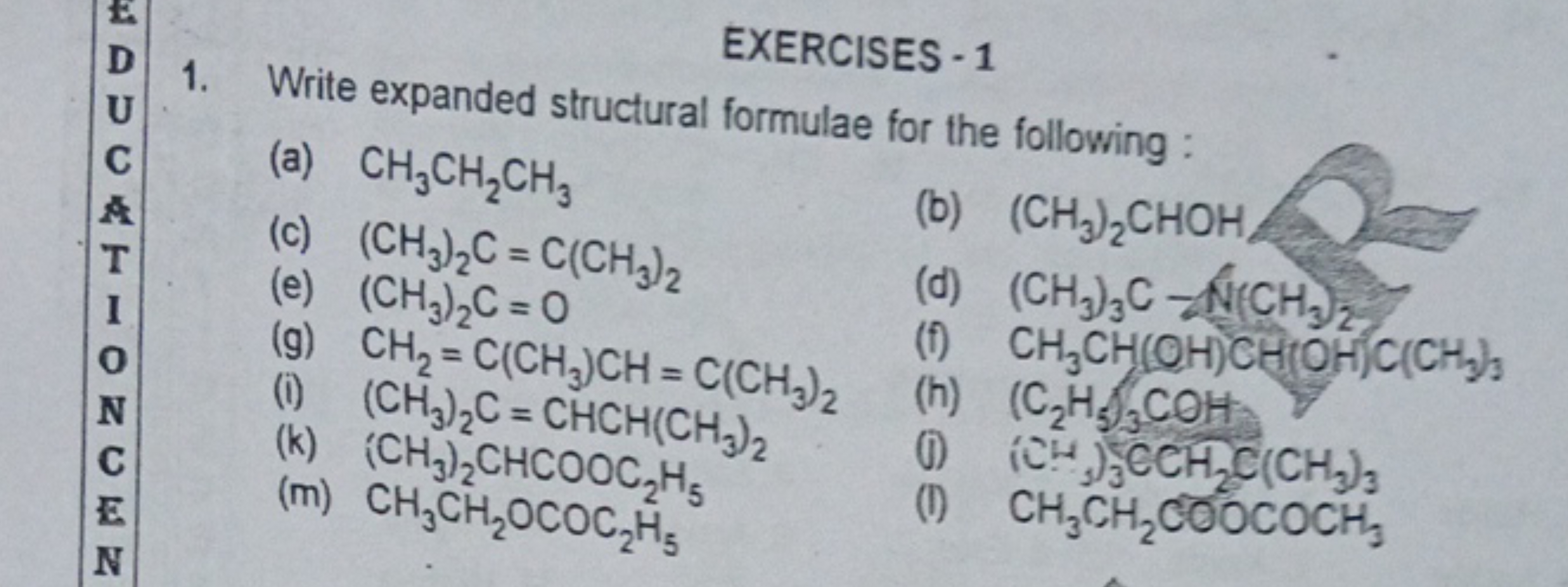 EXERCISES -1
D 1. Write expanded structural formulae for the following