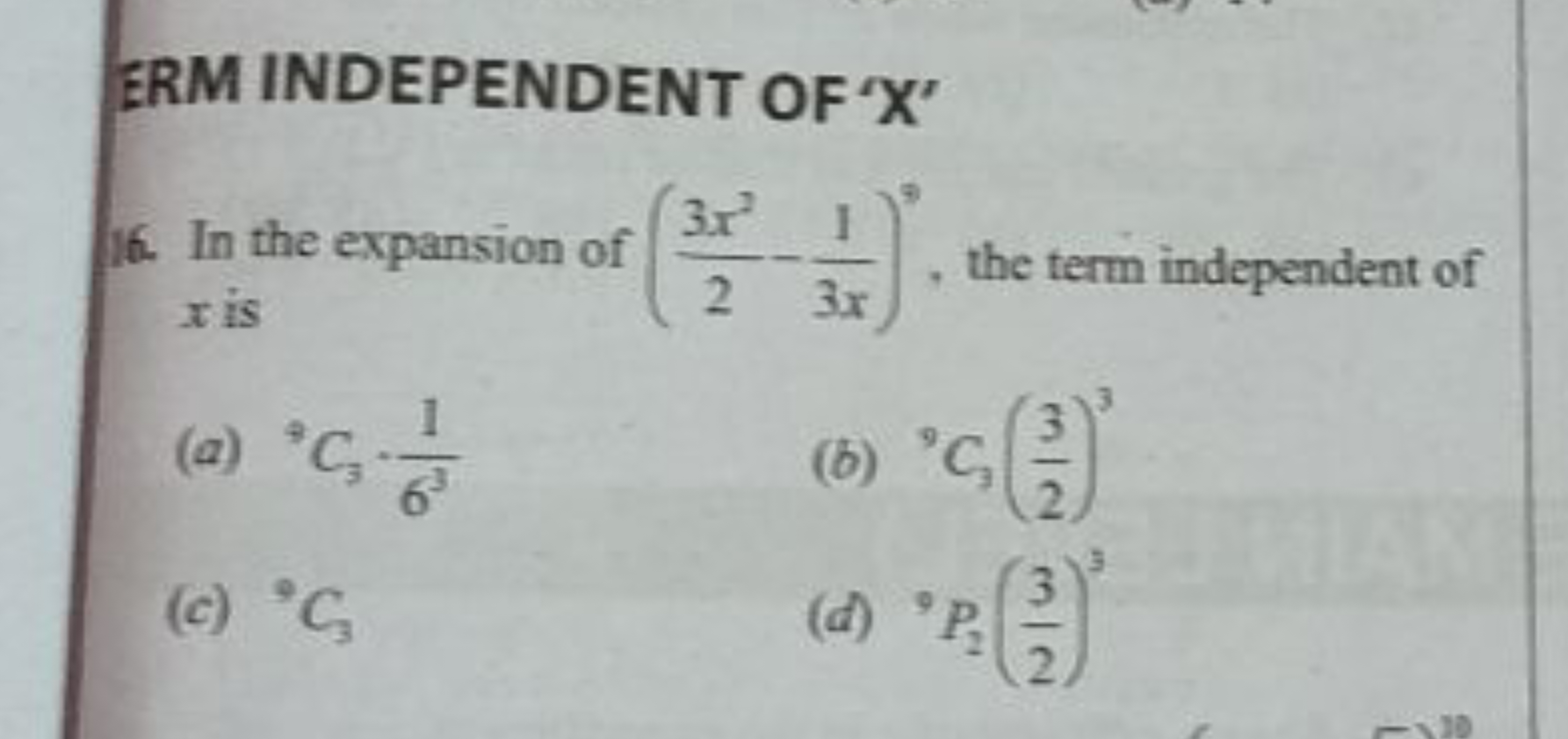 ERM INDEPENDENT OF' X′
16. In the expansion of (23x2​−3x1​)9, the term