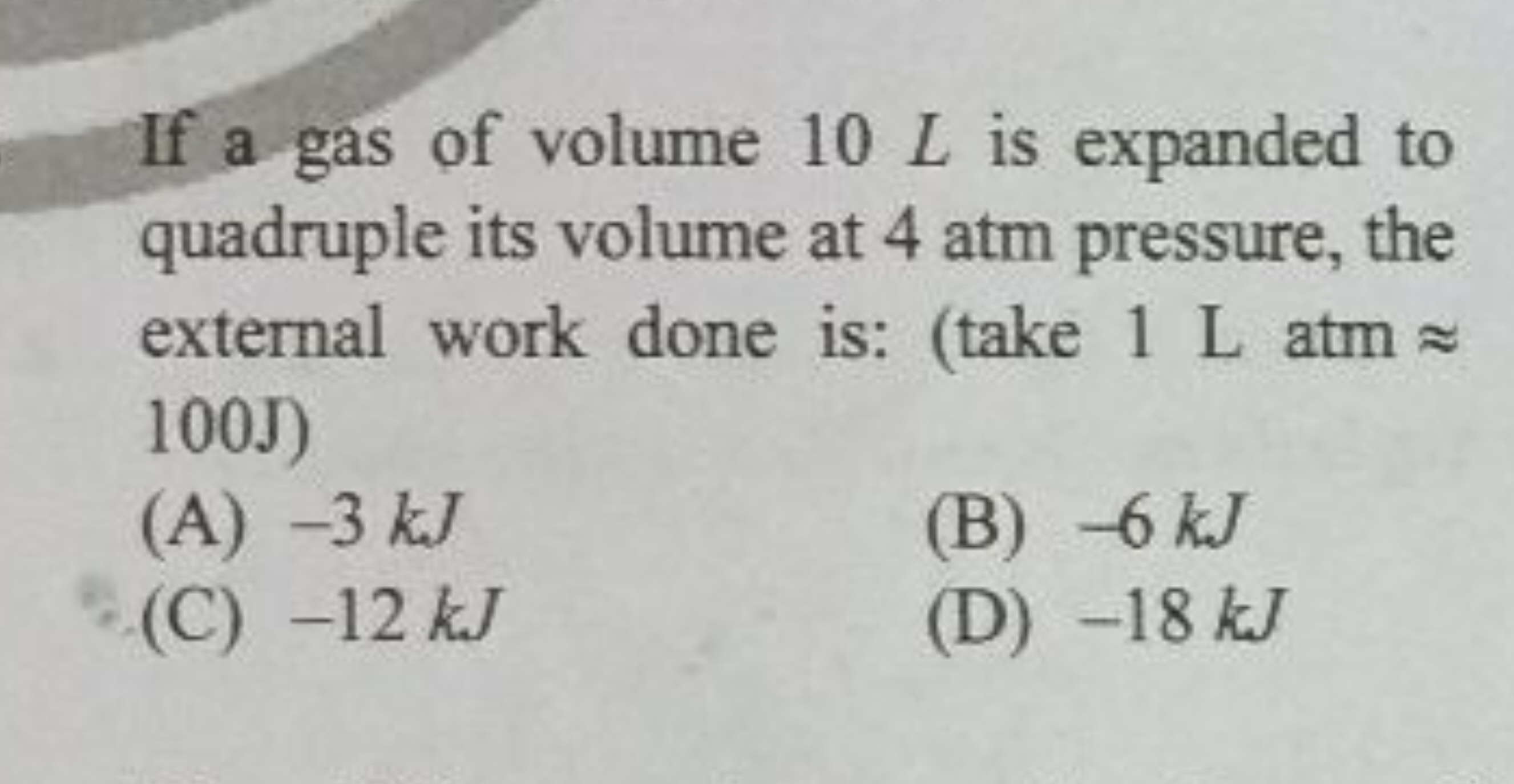 If a gas of volume 10L is expanded to quadruple its volume at 4 atm pr