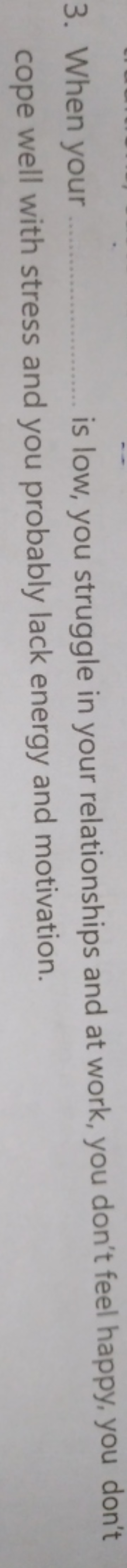 3. When your  is low, you struggle in your relationships and at work, 