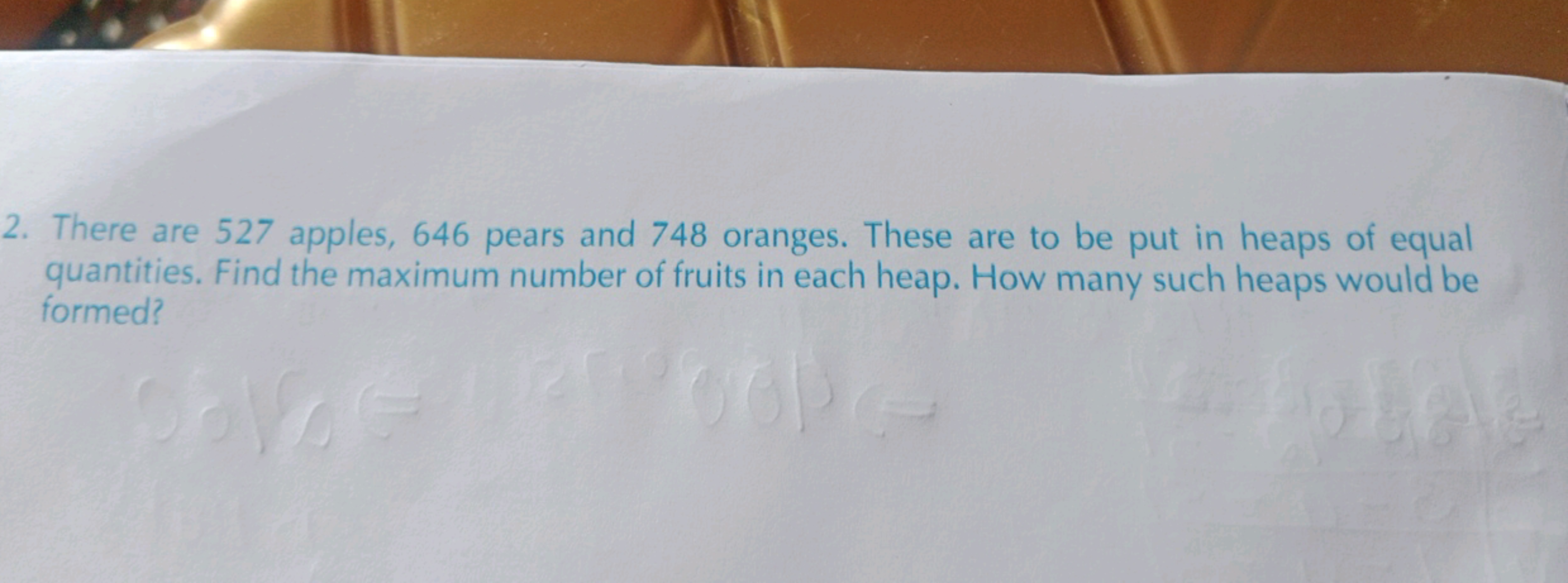 2. There are 527 apples, 646 pears and 748 oranges. These are to be pu