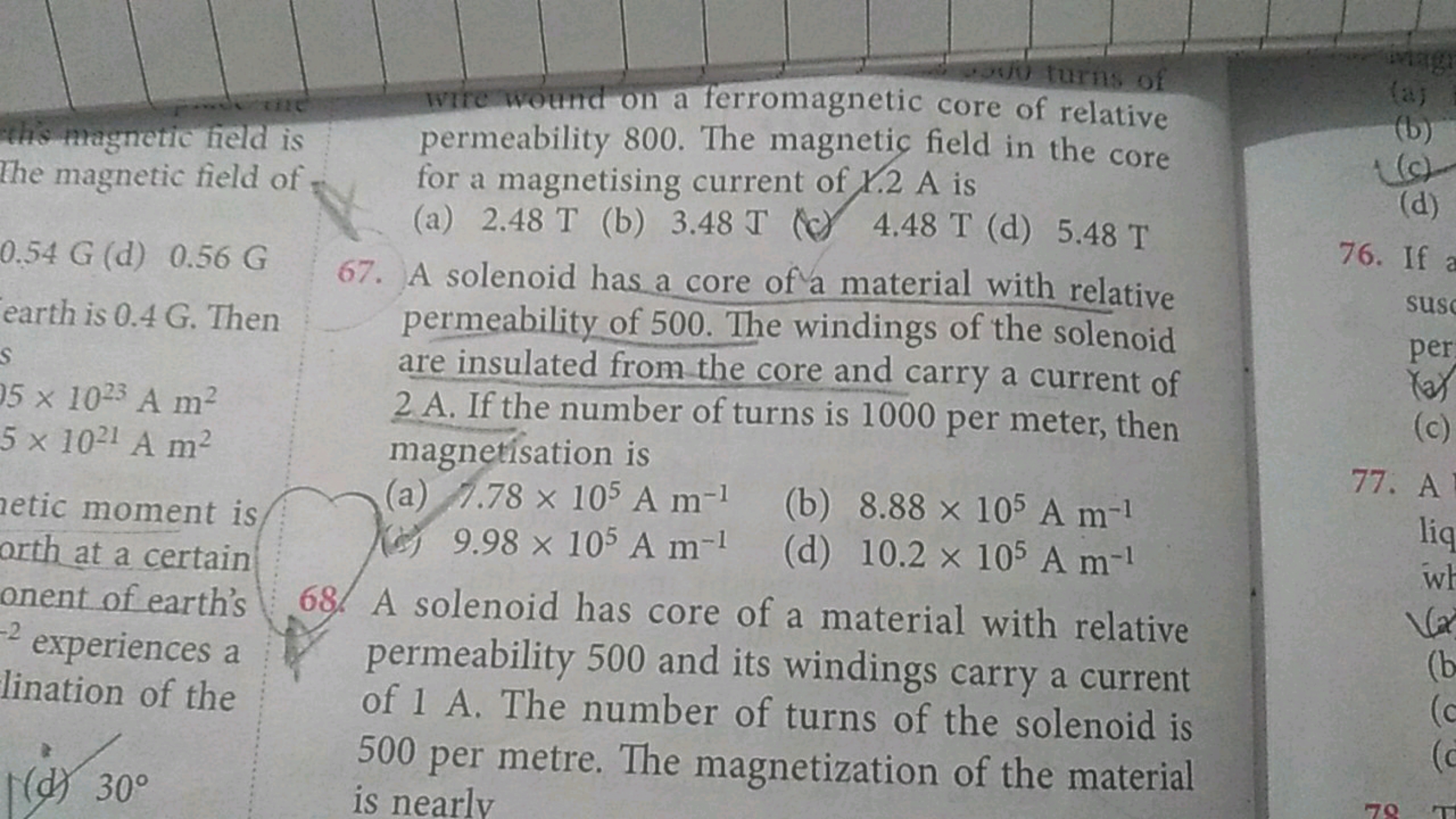  the magnetic field of 0.54G(d)0.56G earth is 0.4 G . Then 5×1023A m2 