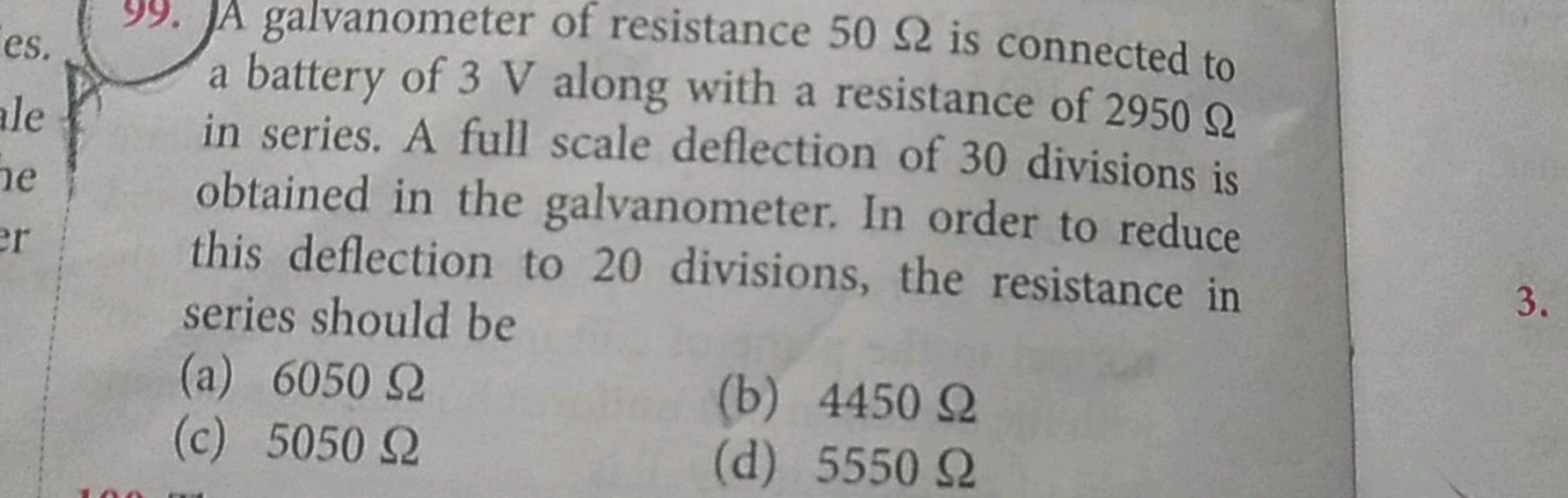 99. A galvanometer of resistance 50Ω is connected to a battery of 3 V 