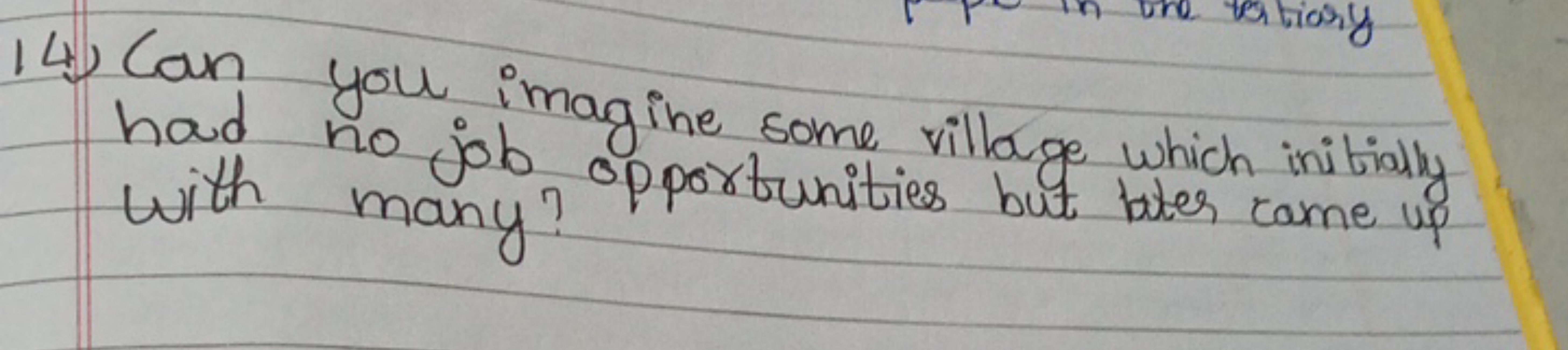 14) Can you imagine some village which initially had no job opportunit