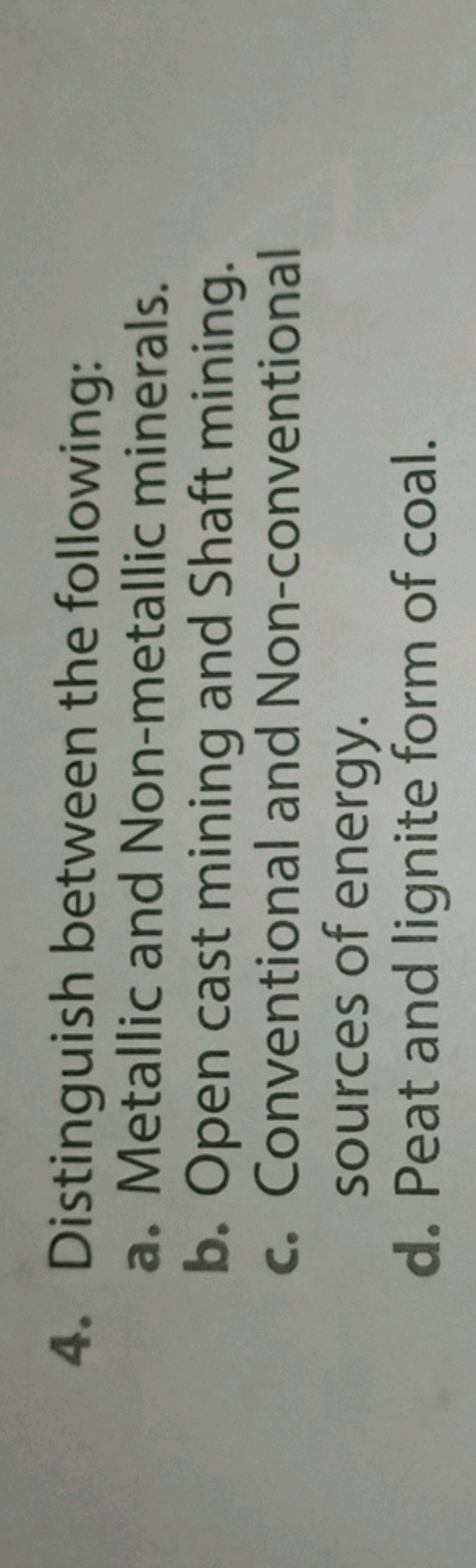 4. Distinguish between the following:
a. Metallic and Non-metallic min