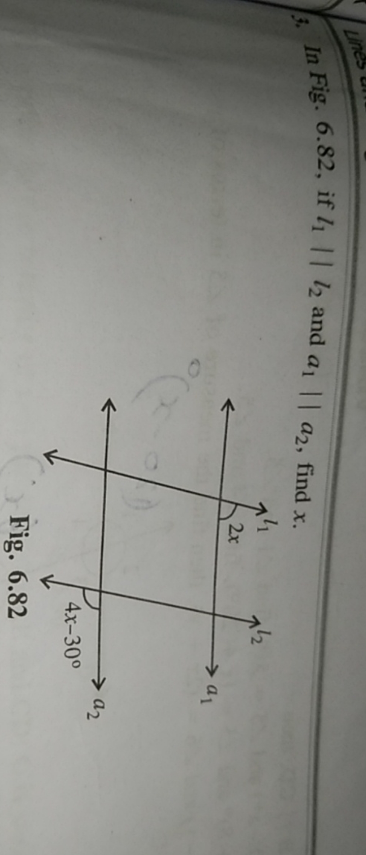 3. In Fig. 6.82, if l1​∥l2​ and a1​∥a2​, find x.
Fig. 6.82