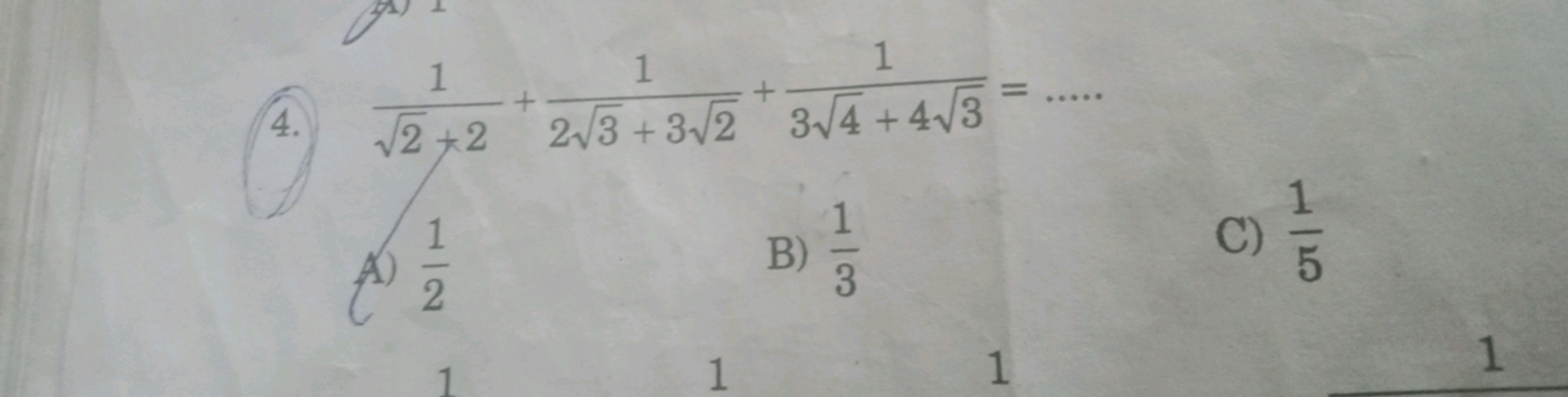 4. 2​+21​+23​+32​1​+34​+43​1​=
(4) 21​
B) 31​
C) 51​