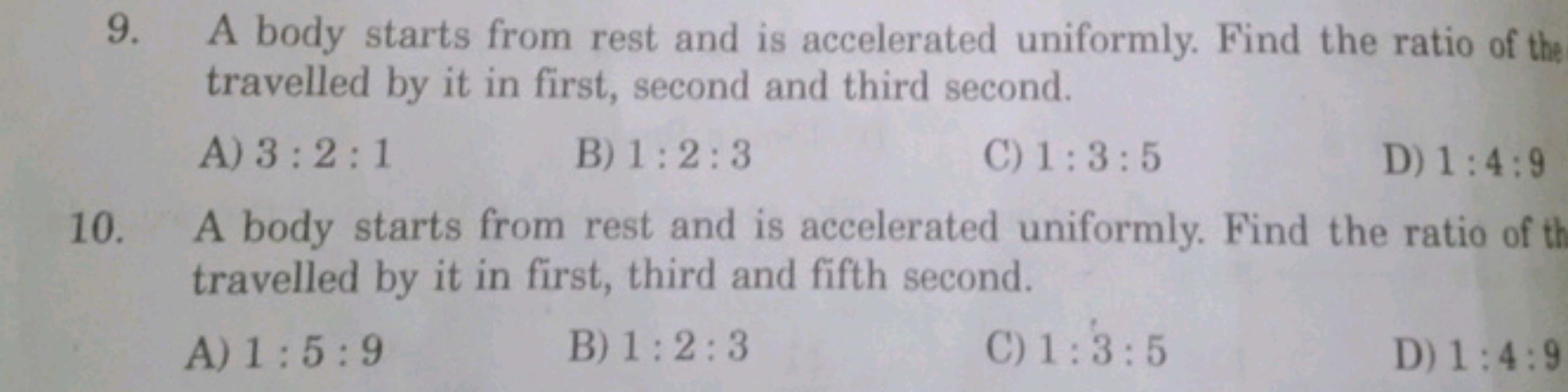 9. A body starts from rest and is accelerated uniformly. Find the rati