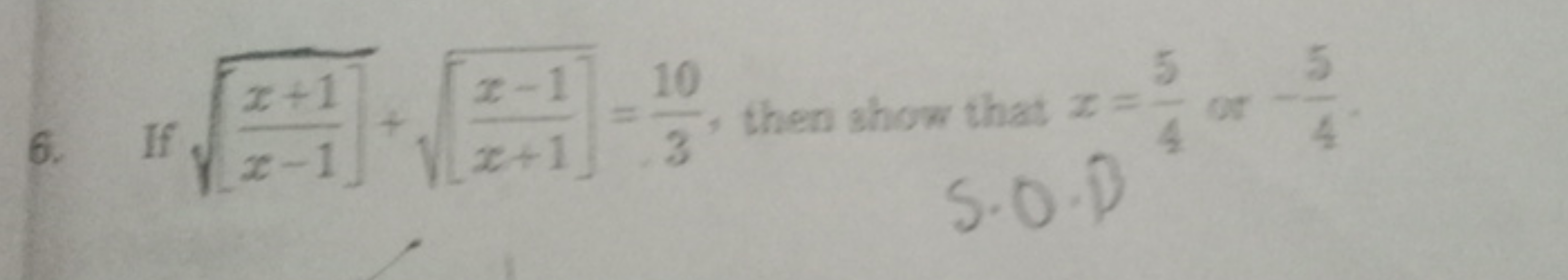 6. If [x−1x+1​]​+[x+1x−1​]​=310​, then show that x=45​ or −45​.