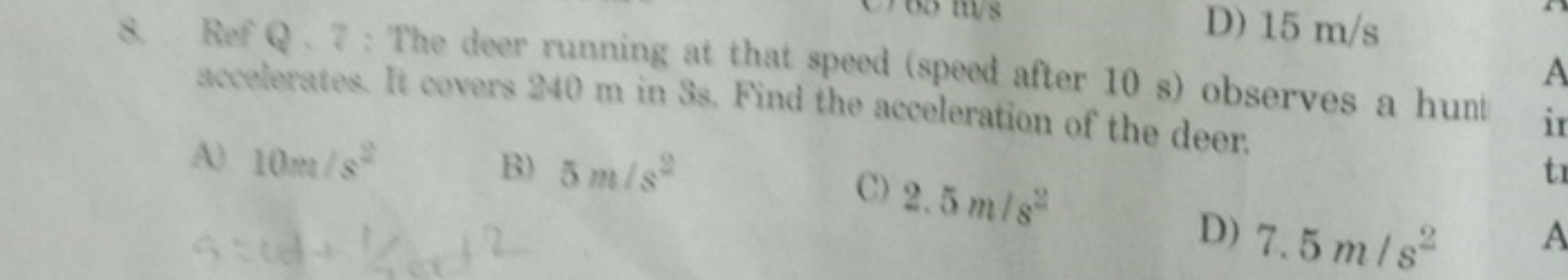 D) 15 m/s
8. Ref Q. 7: The deer running at that speed (speed after 10 