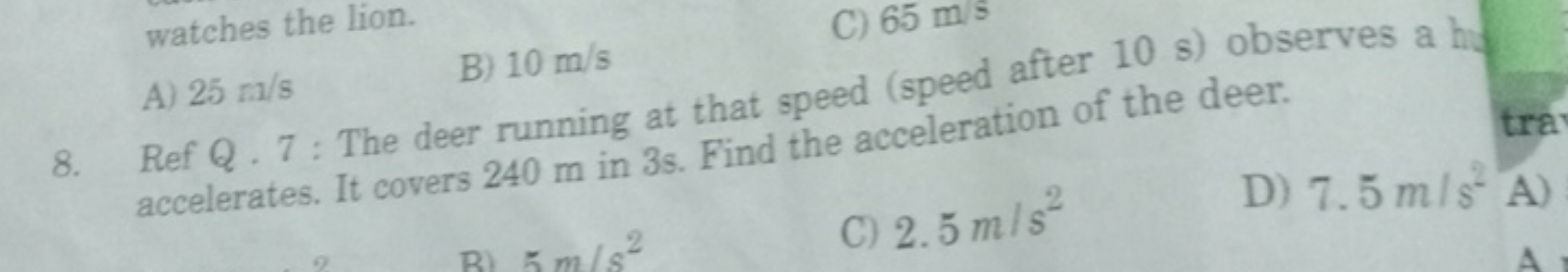 watches the lion.
A) 25 m/s
B) 10 m/s
C) 65 m/s
8. Ref Q. 7 : The deer