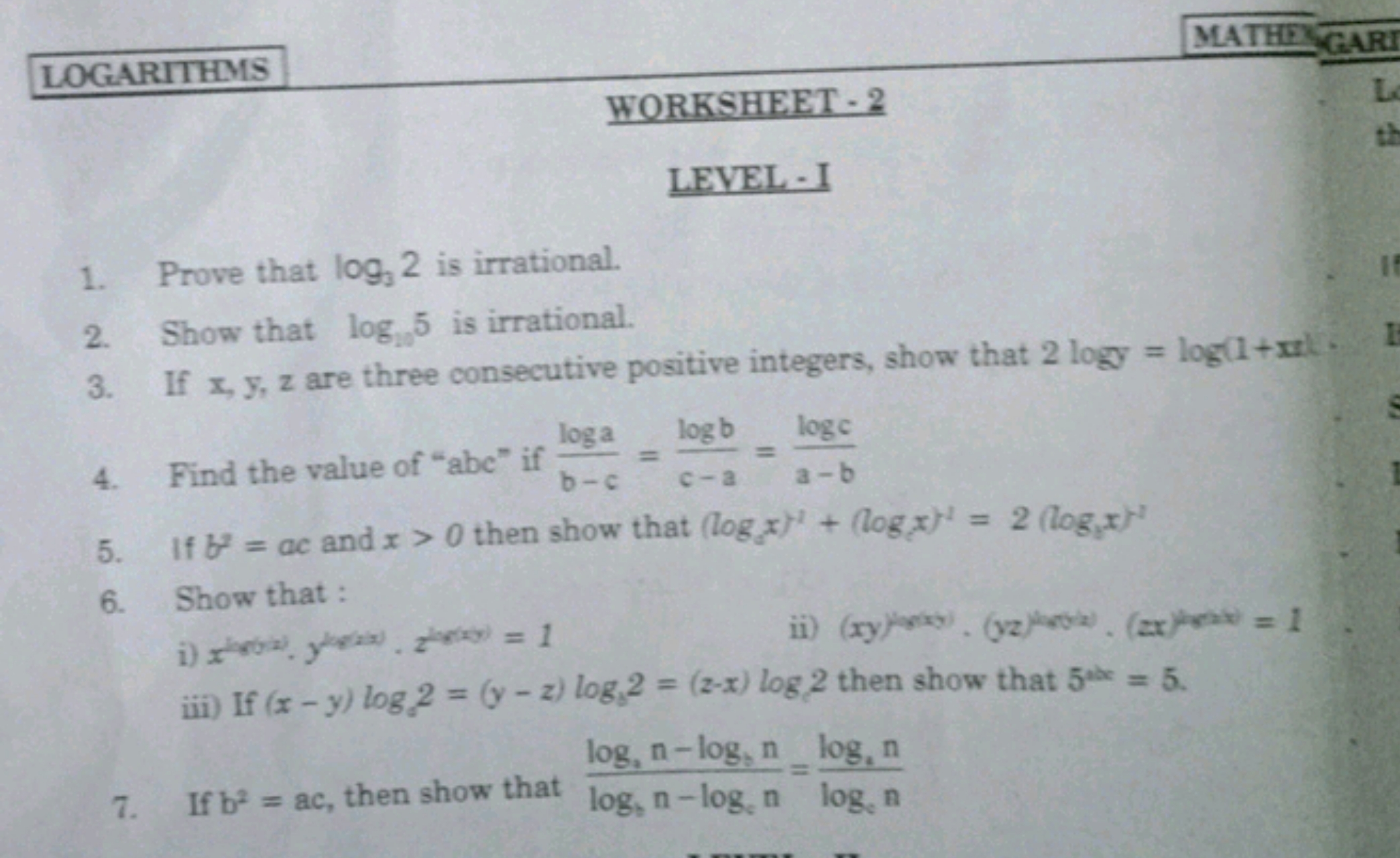 
MATHE GGARILOGARITHMS
WORKSHEET - 2
LEVEL - I
1. Prove that log3​2 is