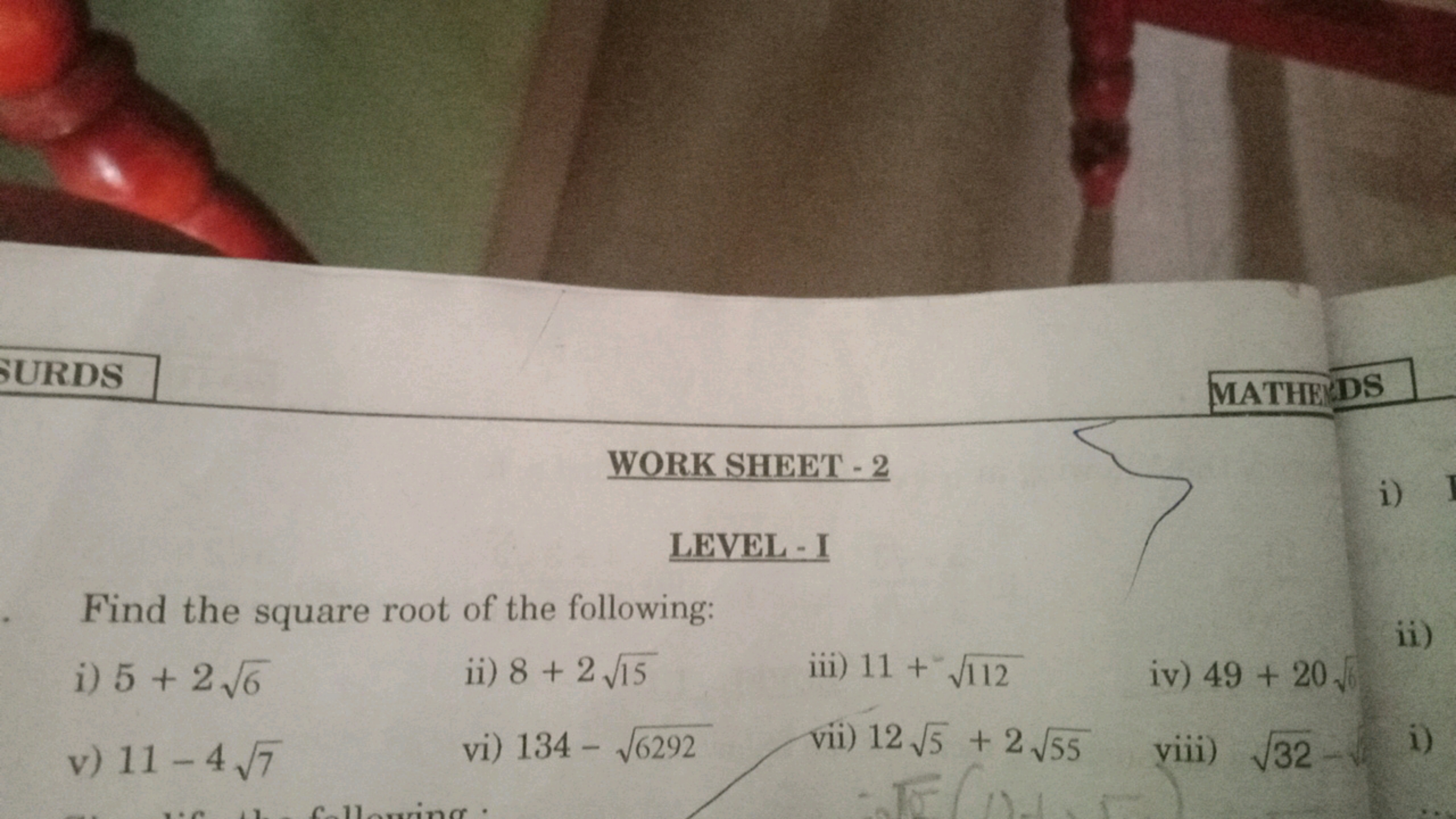 URDS
MATHR DS
WORK SHEET - 2
LEVEL - I

Find the square root of the fo