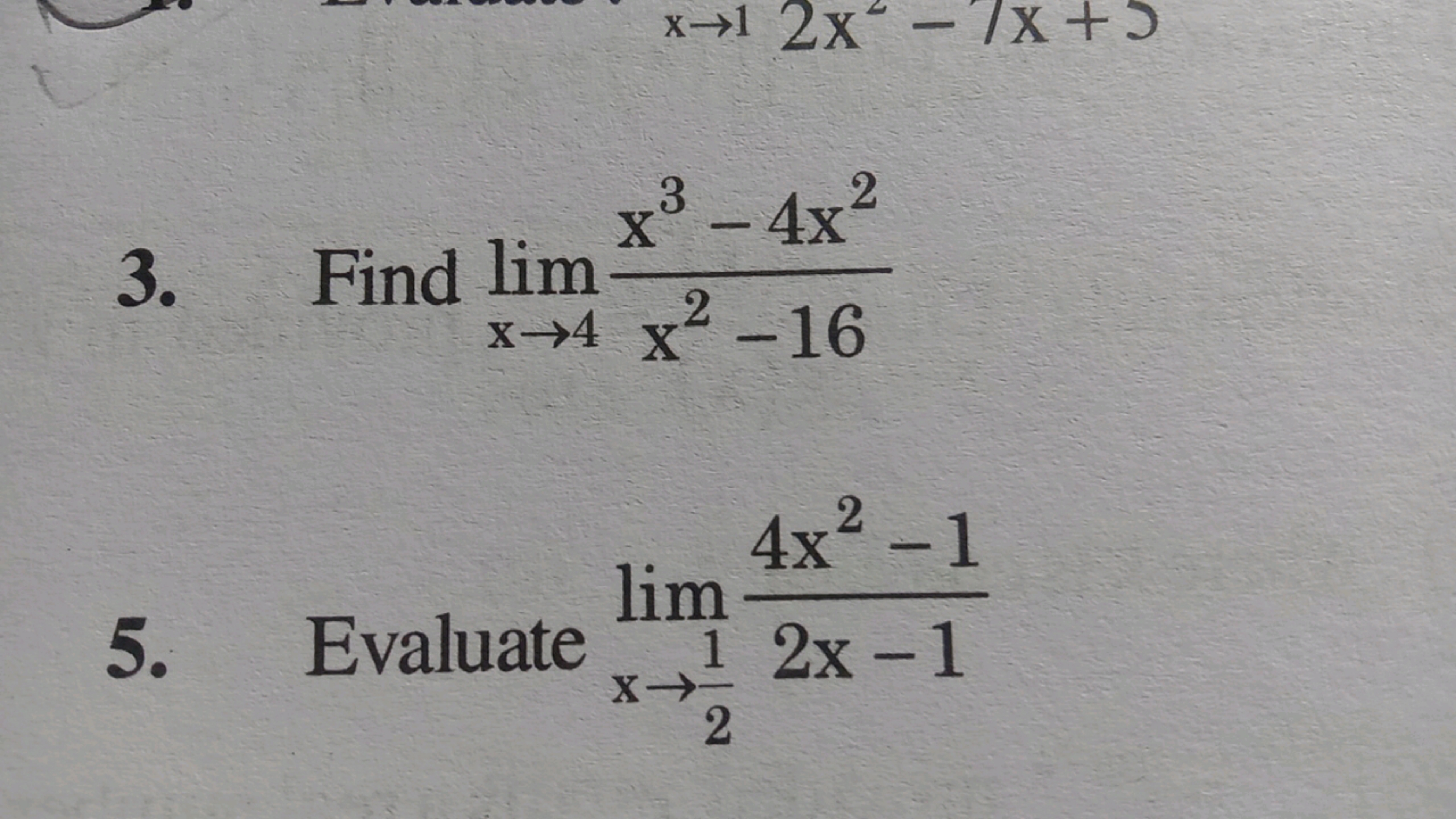 3. Find lim
x-1 2x-7x+5
x-12x
3
x³-4x²
X
2
x-4 x²-16
x→4
lim
4x²-1
5. 