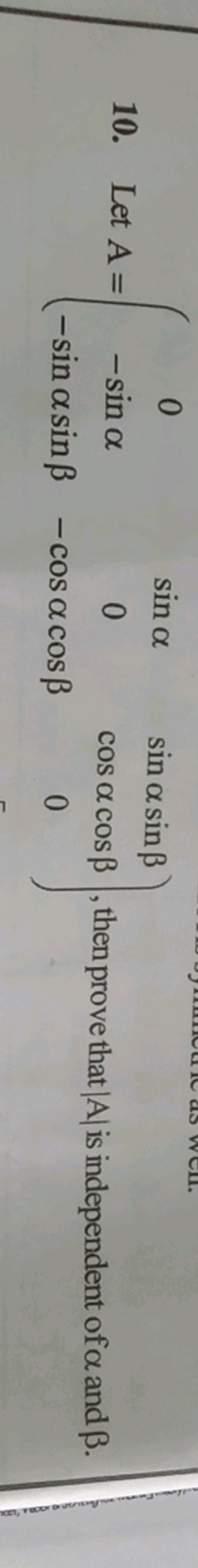 10. Let A=⎝⎛​0−sinα−sinαsinβ​sinα0−cosαcosβ​sinαsinβcosαcosβ0​⎠⎞​, the