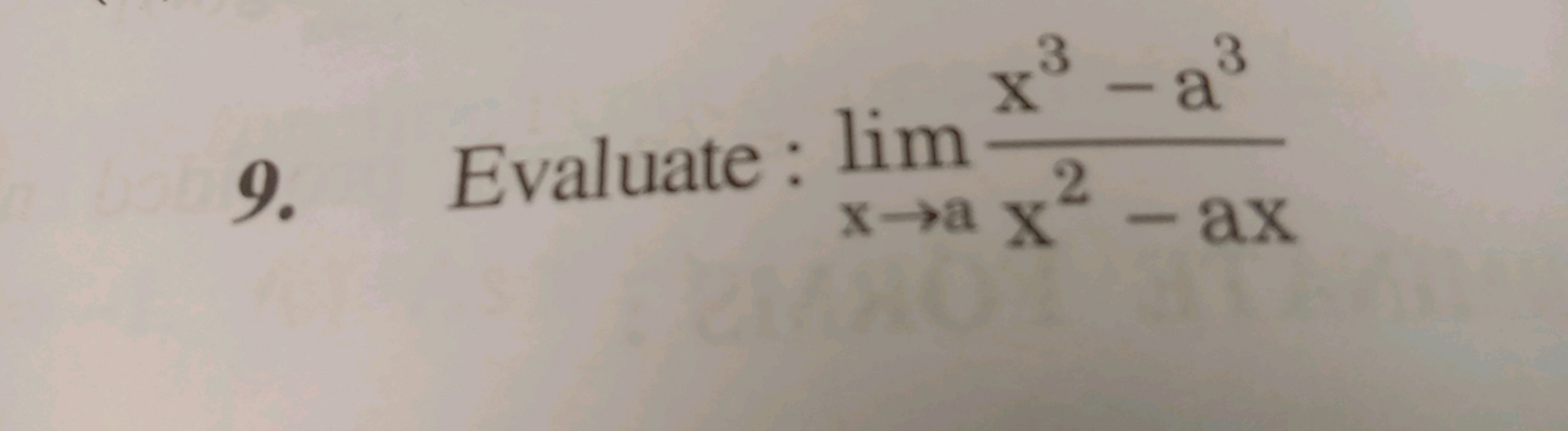 9. Evaluate :limx→a​x2−axx3−a3​