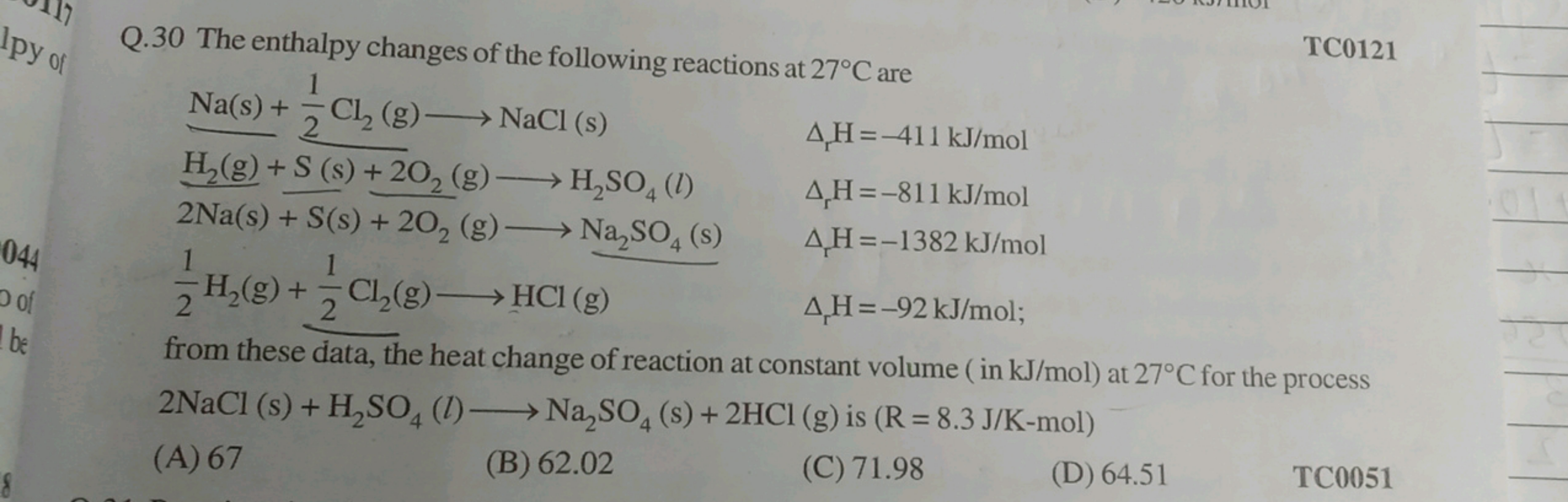 Q. 30 The enthalpy changes of the following reactions at 27∘C are
TC01