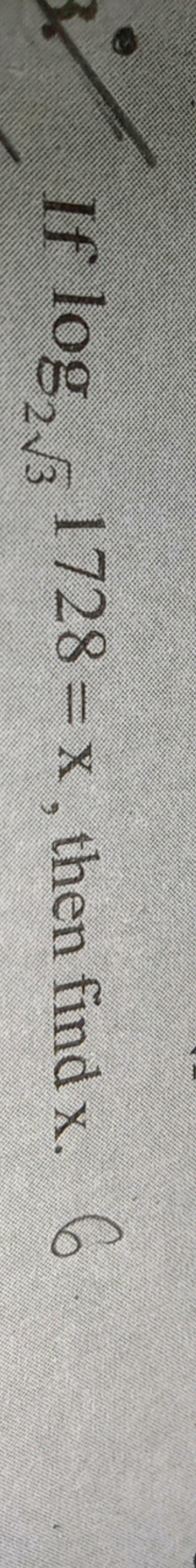 If log23​​1728=x, then find x.6